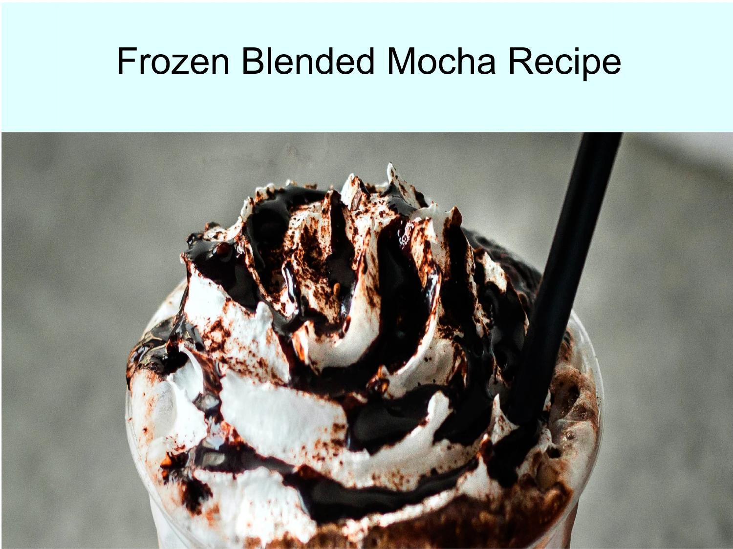 Frozen Blended Mocha Recipe by EspressoWorks Issuu