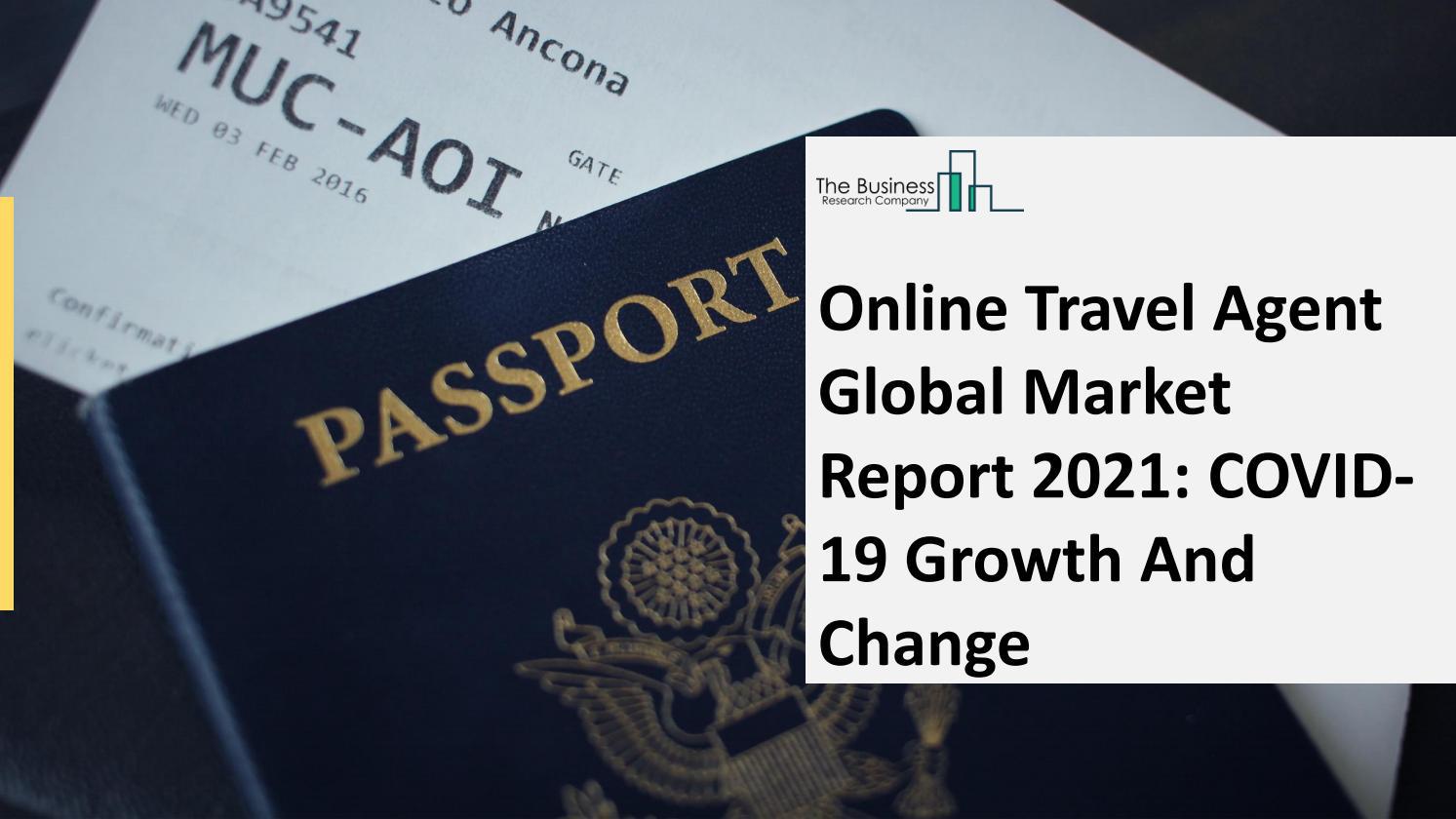 Online Travel Agent Market 2021 Business Outlook, Trends, And