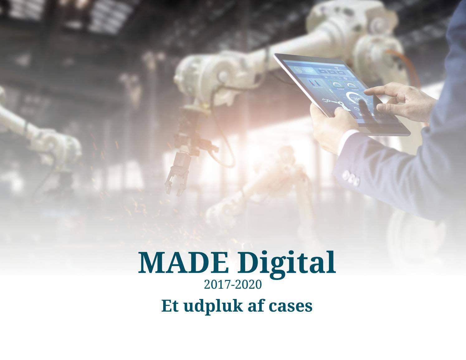 MADE Digital 2017-2020 by Manufacturing Academy of Denmark - Issuu