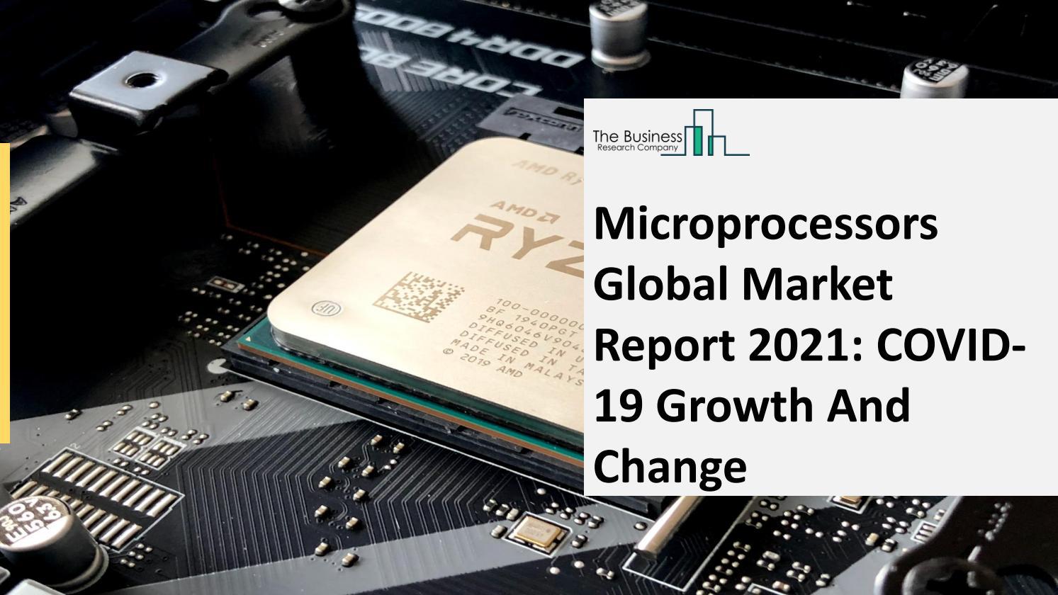 Microprocessors Market Industry Insights, Segmentation, And Future