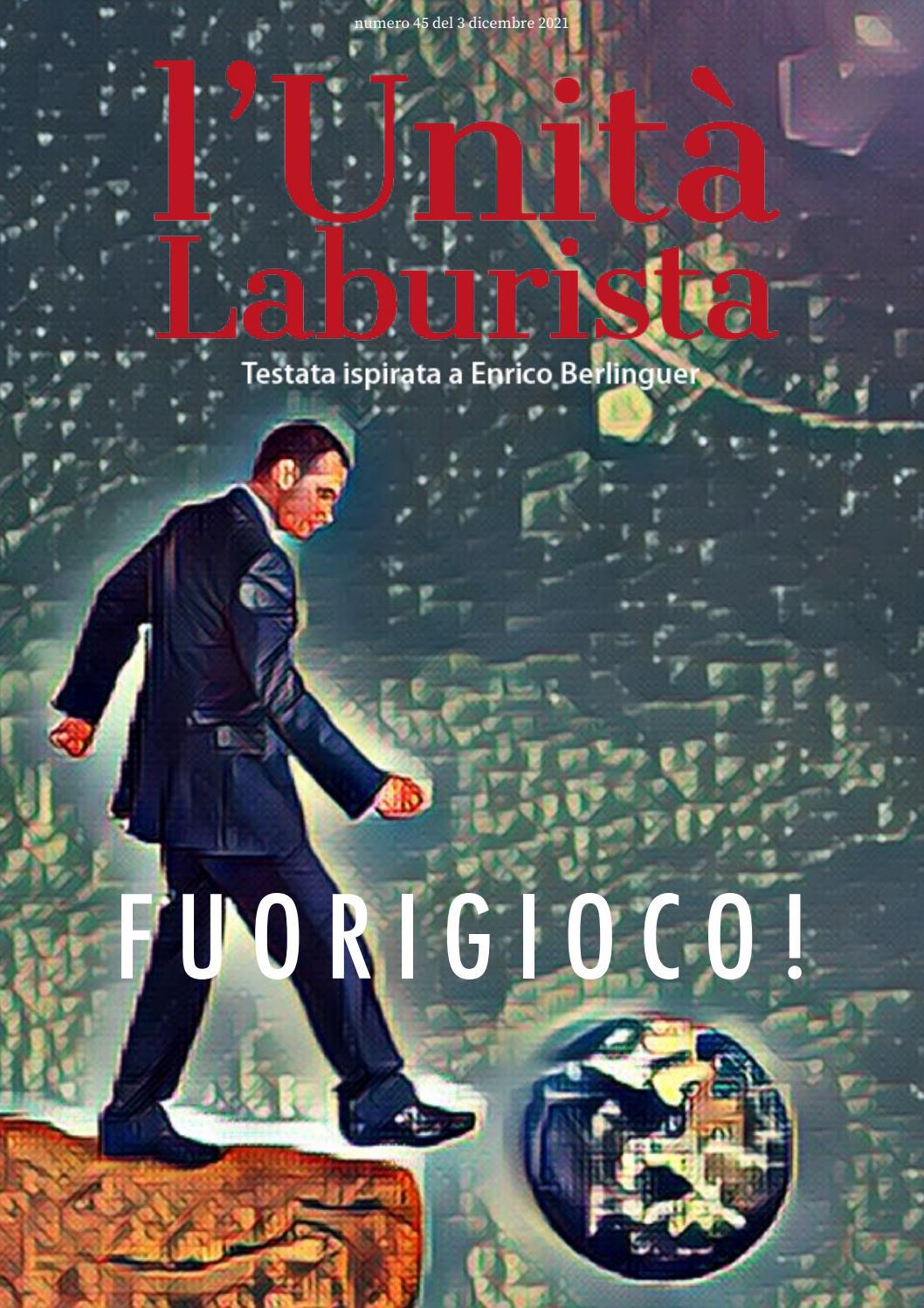 l’Unità Laburista Fuorigioco! Numero 45 del 3 dicembre 2021 by l