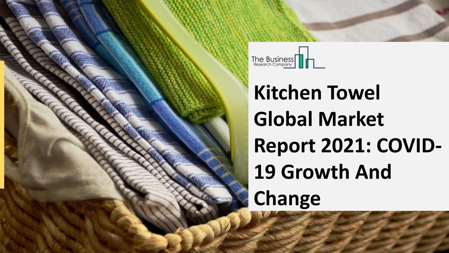 Kitchen Towel Market Trend Rapid Growth, Strategy Analysis, And