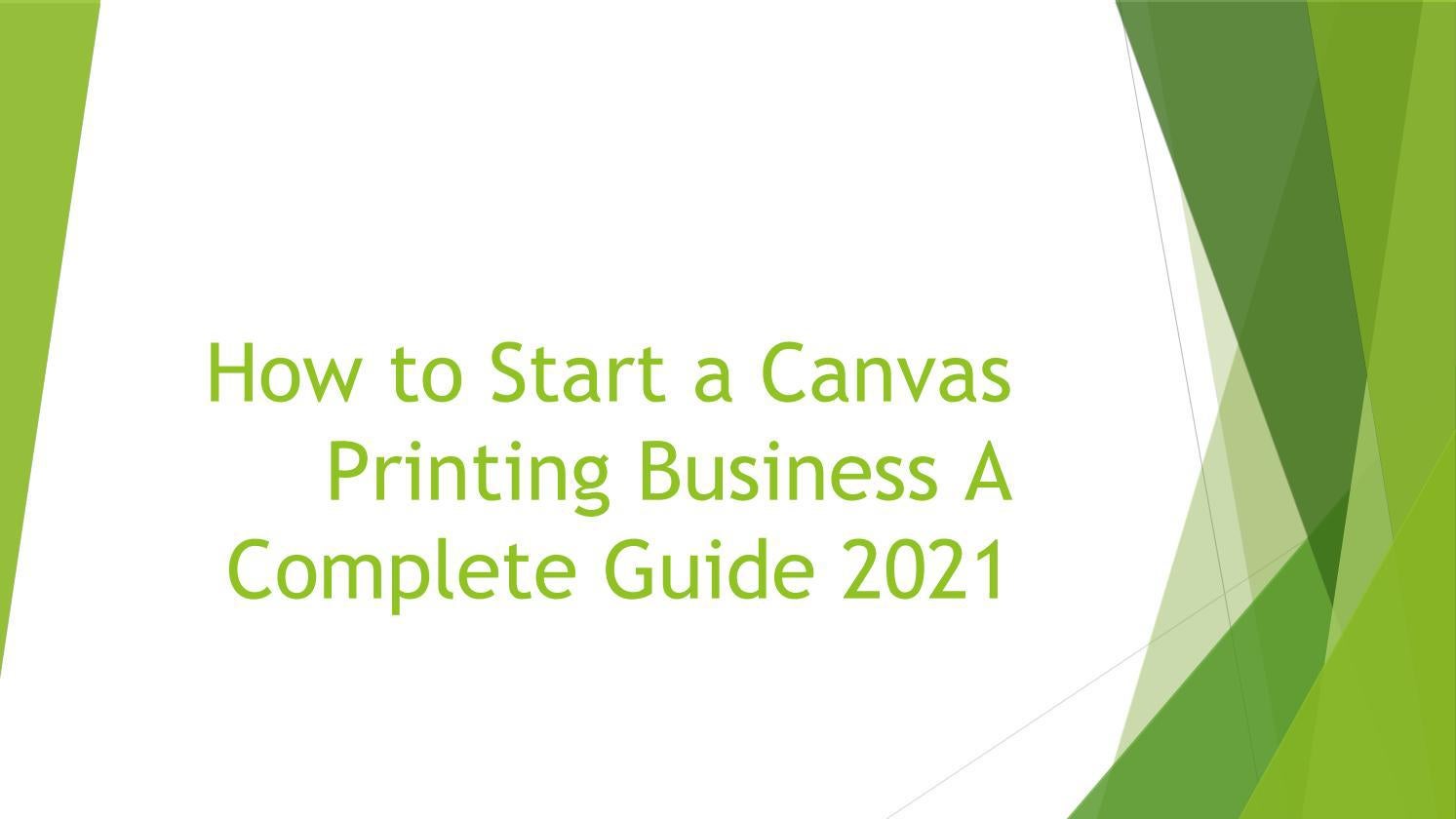 How to Start a Canvas Printing Business? A Complete Guide 2021 by