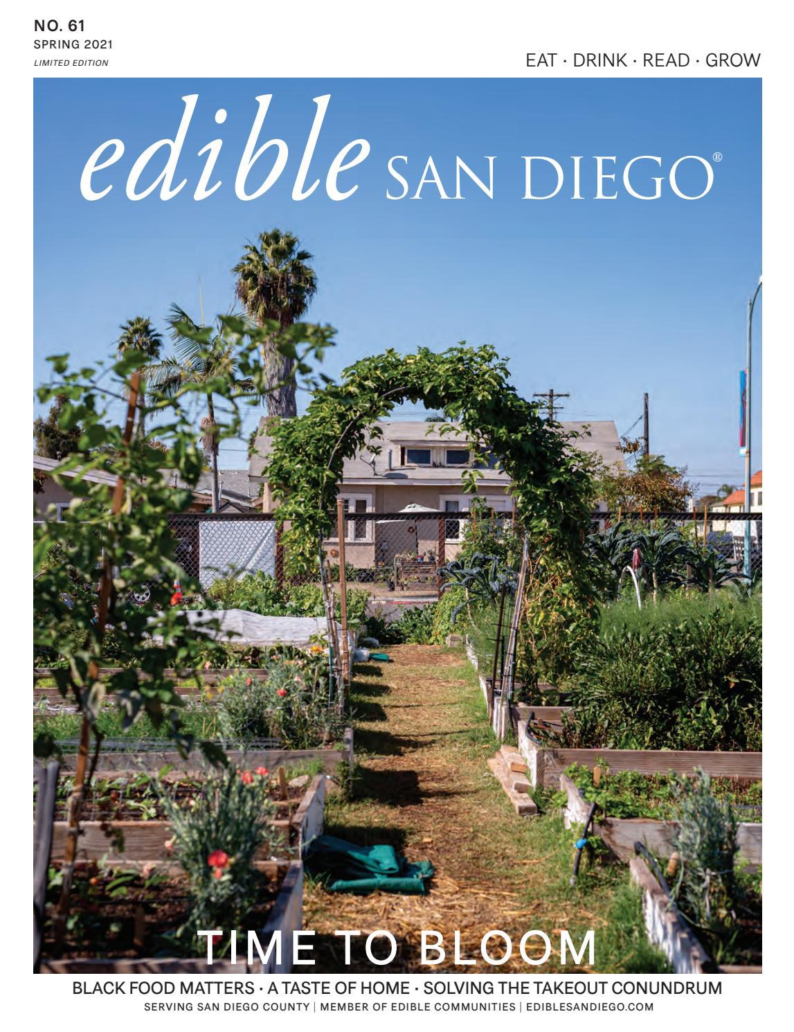Edible San Diego Time to Bloom Spring 2021 Issue 61 by Edible San Diego Issuu