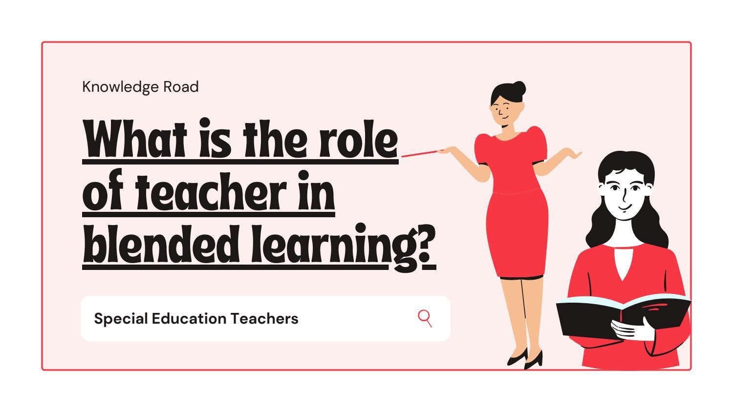 Role Of Teacher In Blended Learning By Knowledge Road Issuu