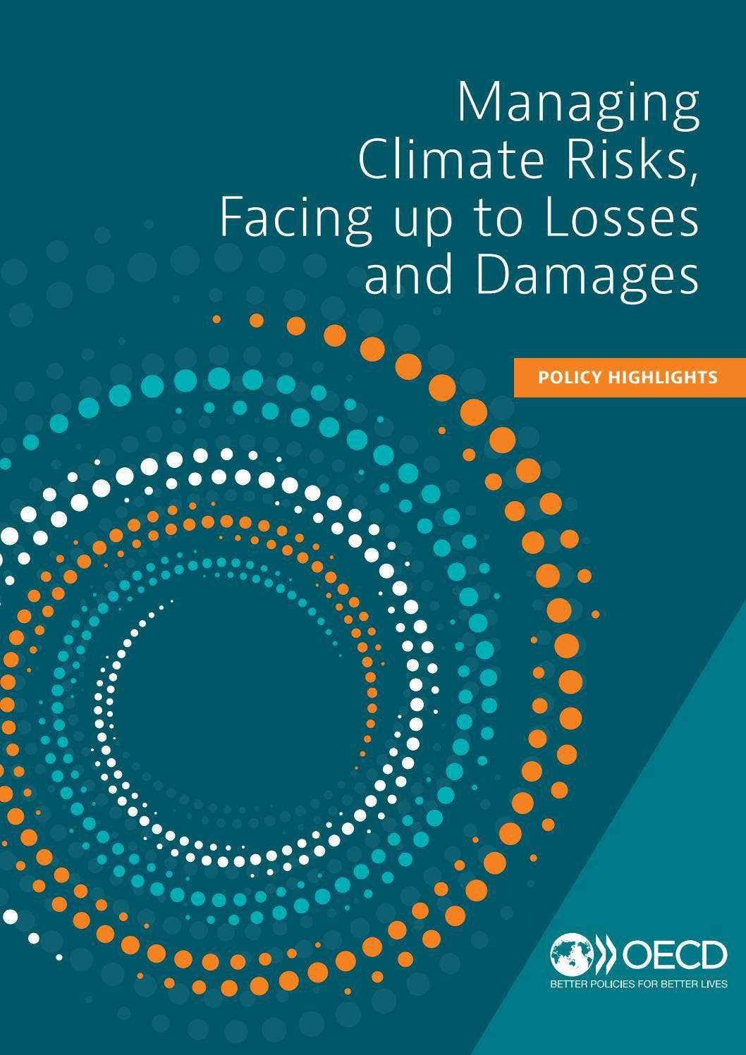 Climate Risk Policy Policy Highlights: Managing Climate Risks, Facing up to Losses and ...