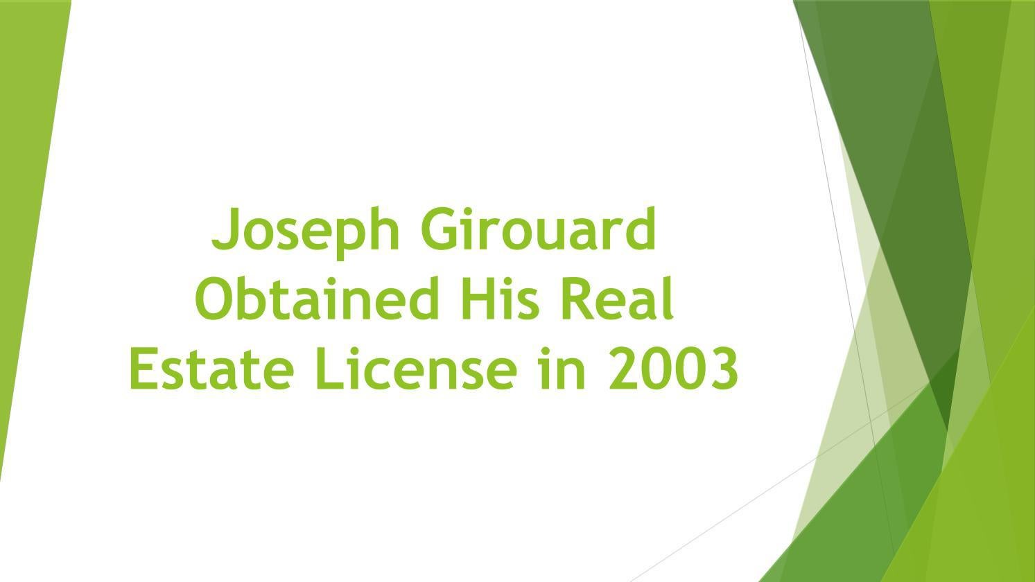 Joseph Girouard Obtained His Real Estate License in 2003 by Thomas