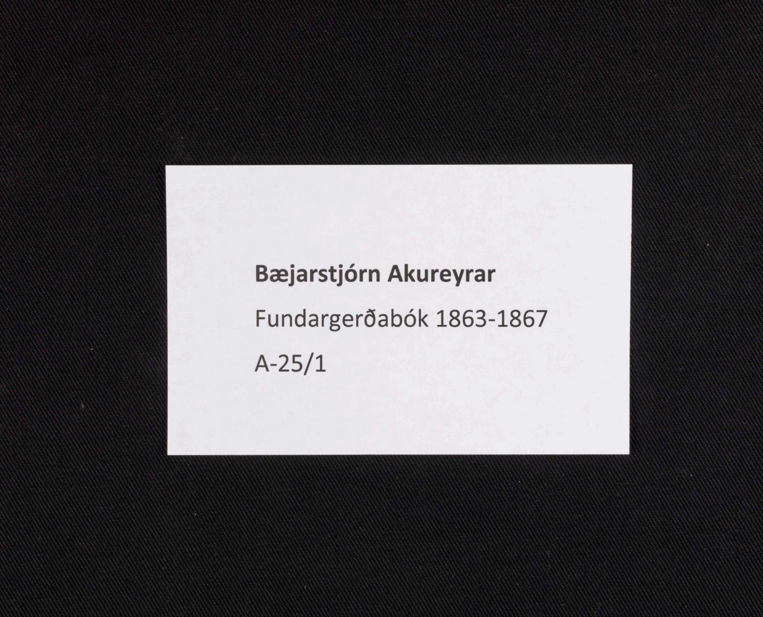 Fundargerðabók bæjarstjórnar Akureyrar 1863-1867 by Héraðsskjalasafnið ...