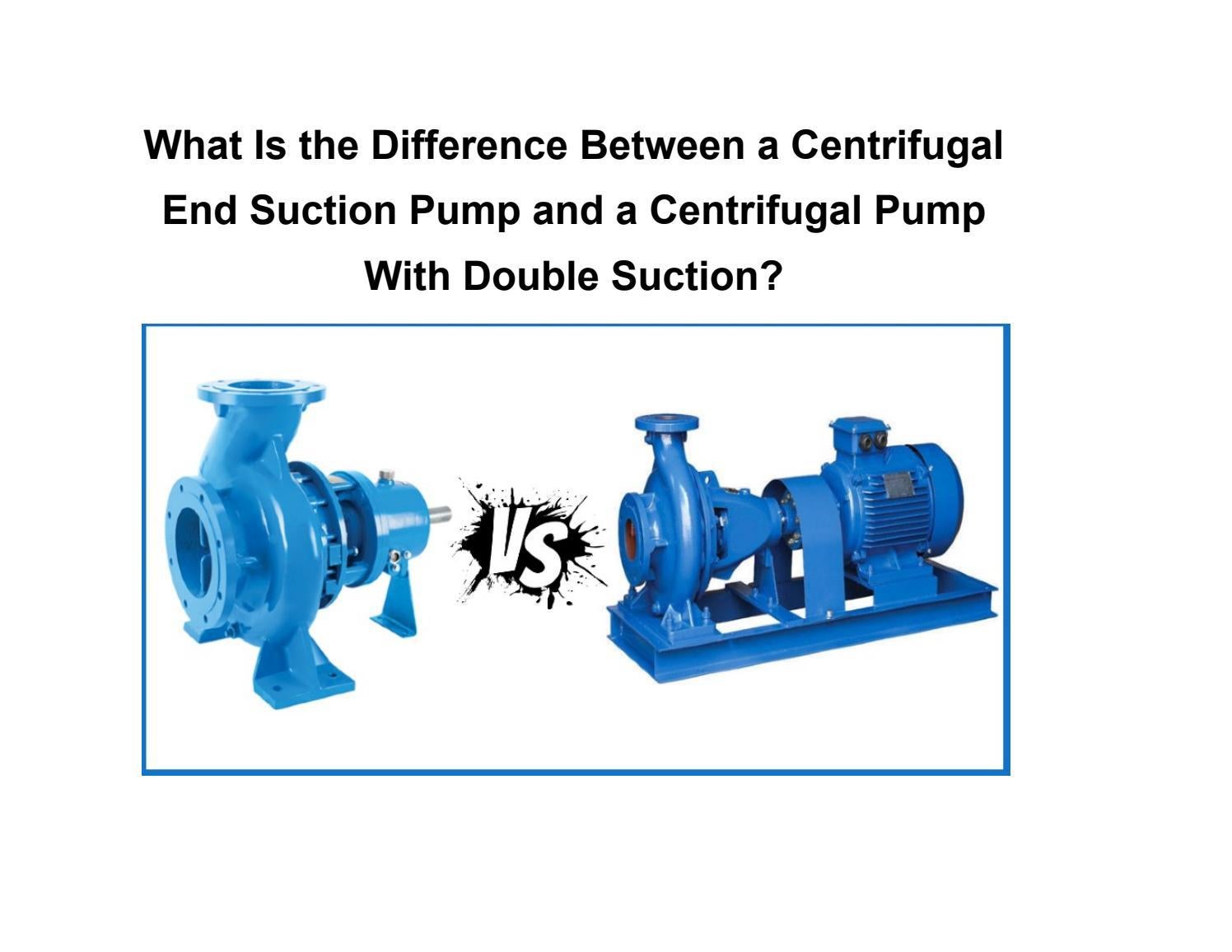 What Is the Difference Between a Centrifugal End Suction Pump and a