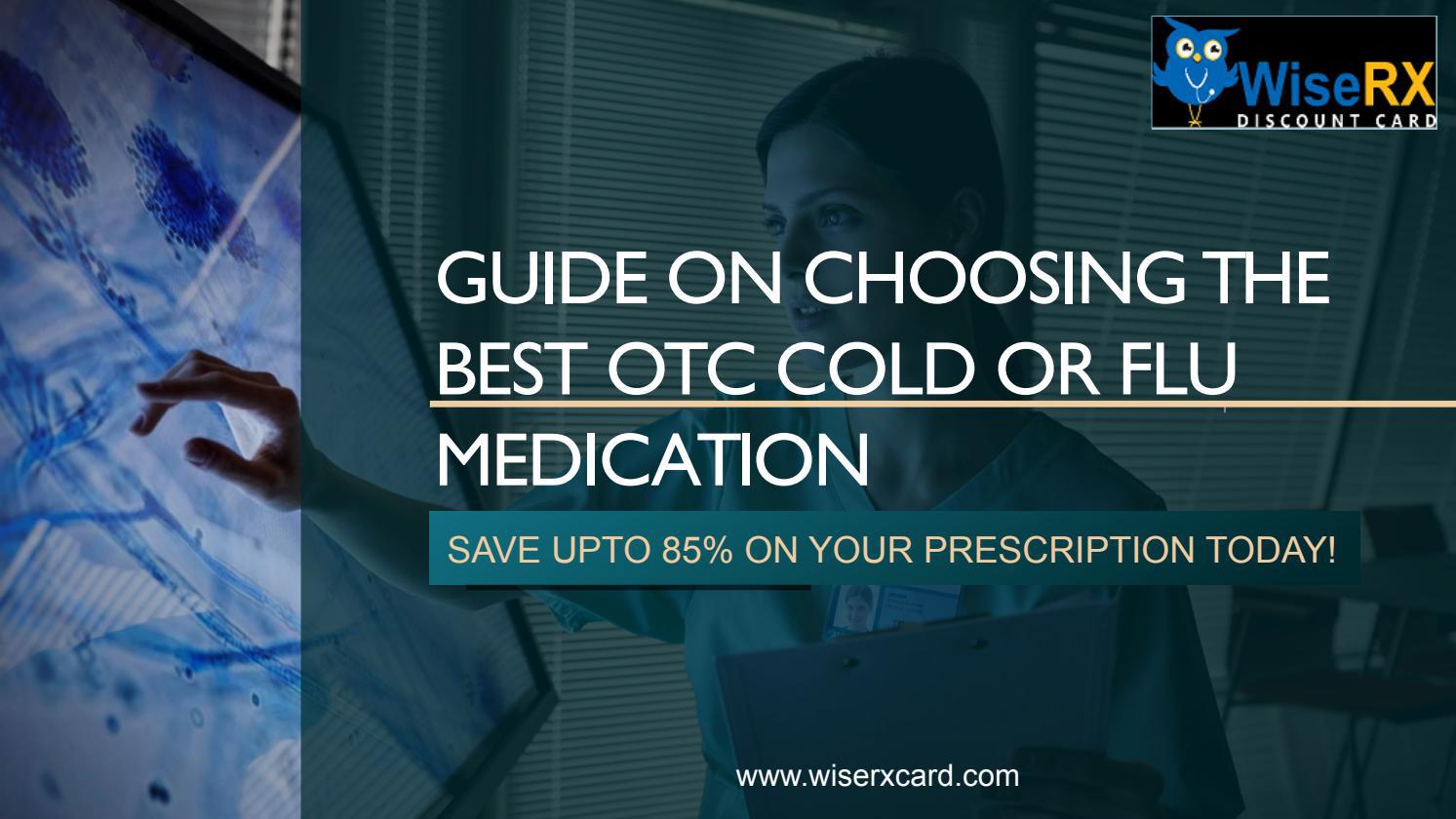 GUIDE ON CHOOSING THE BEST OTC COLD OR FLU MEDICATIONS by Wise Rx Card