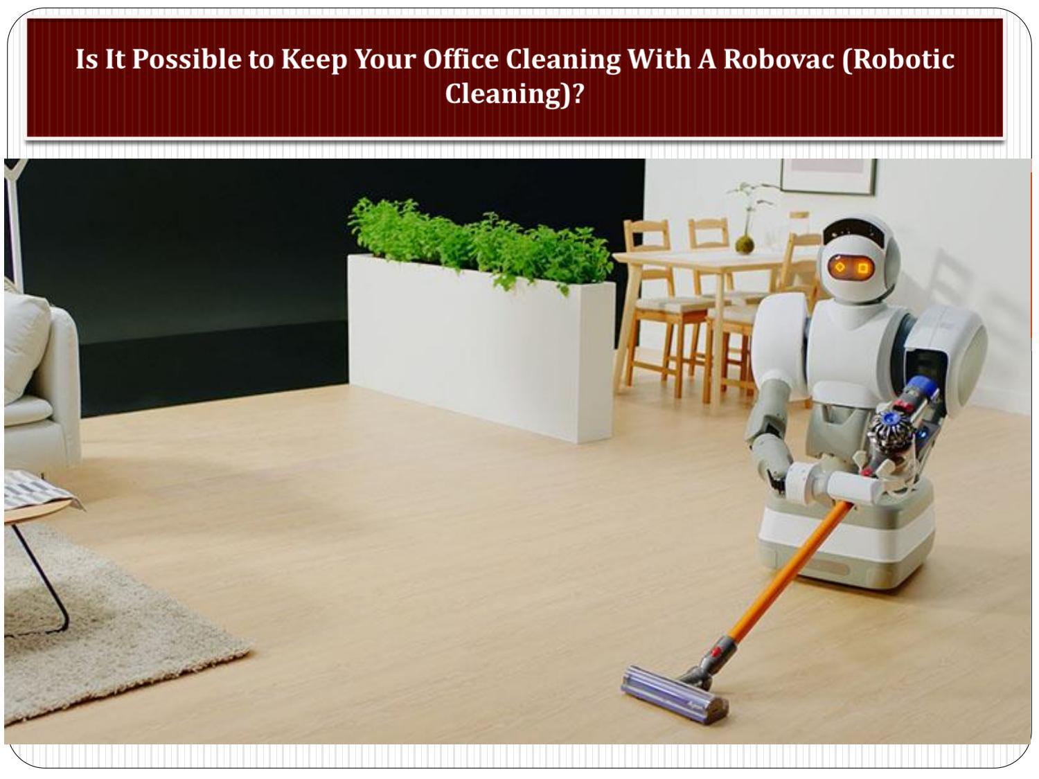 Is It Possible to Keep Your Office Cleaning With A Robovac (Robotic