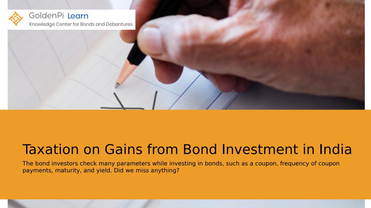 Taxation on Gains from Bond Investment in India by GoldenPi