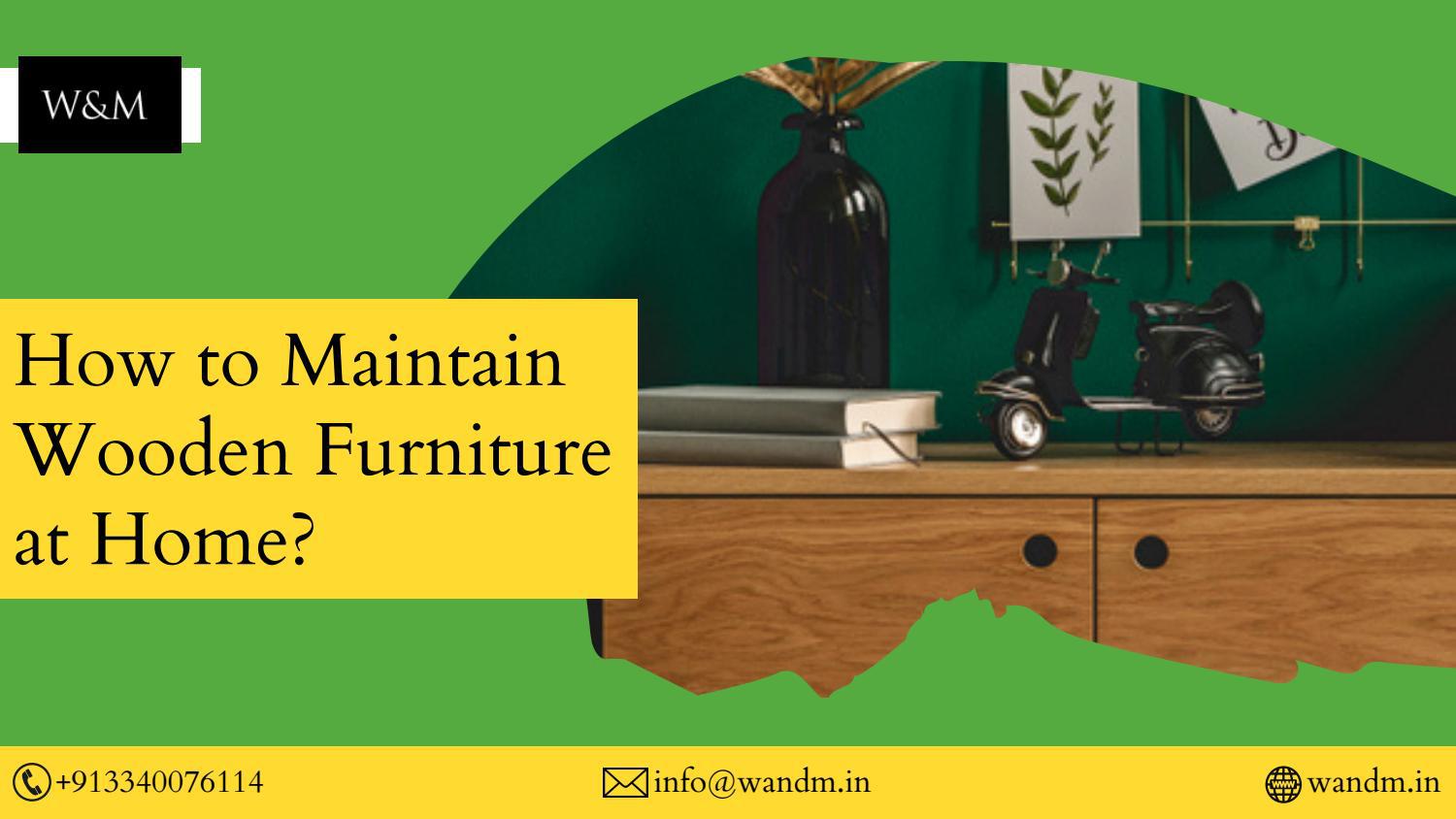 How to Maintain Wooden Furniture at Home? by wandmdesign1 Issuu