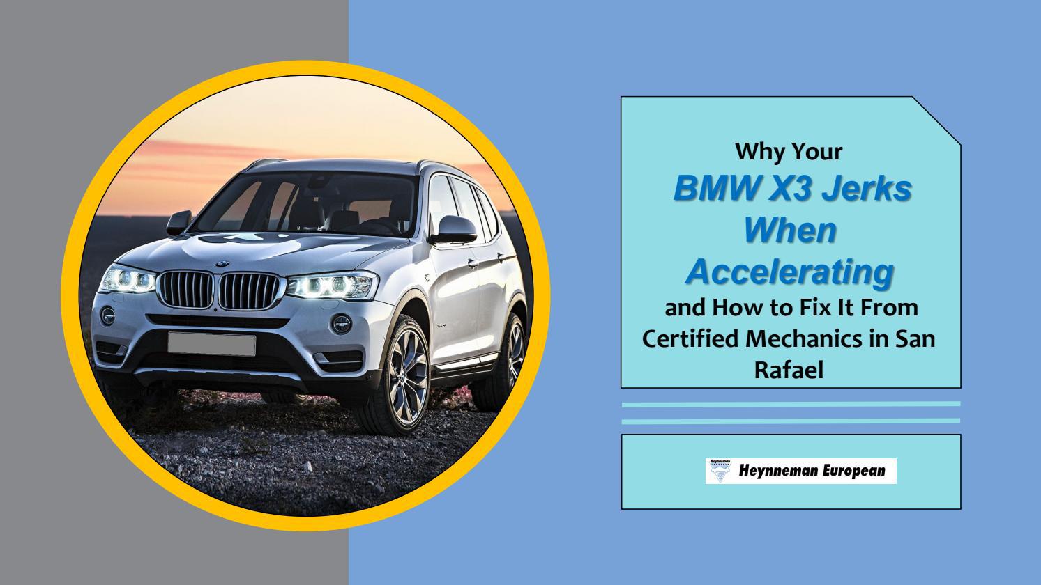 Why Your BMW X3 Jerks When Accelerating and How to Fix it From
