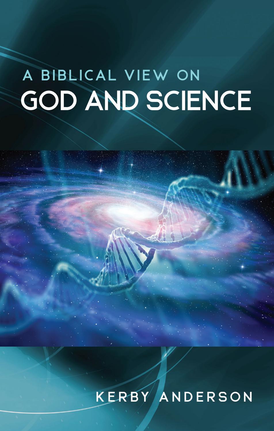A Biblical View on God and Science by Kerby Anderson by Point of View Ministries Issuu