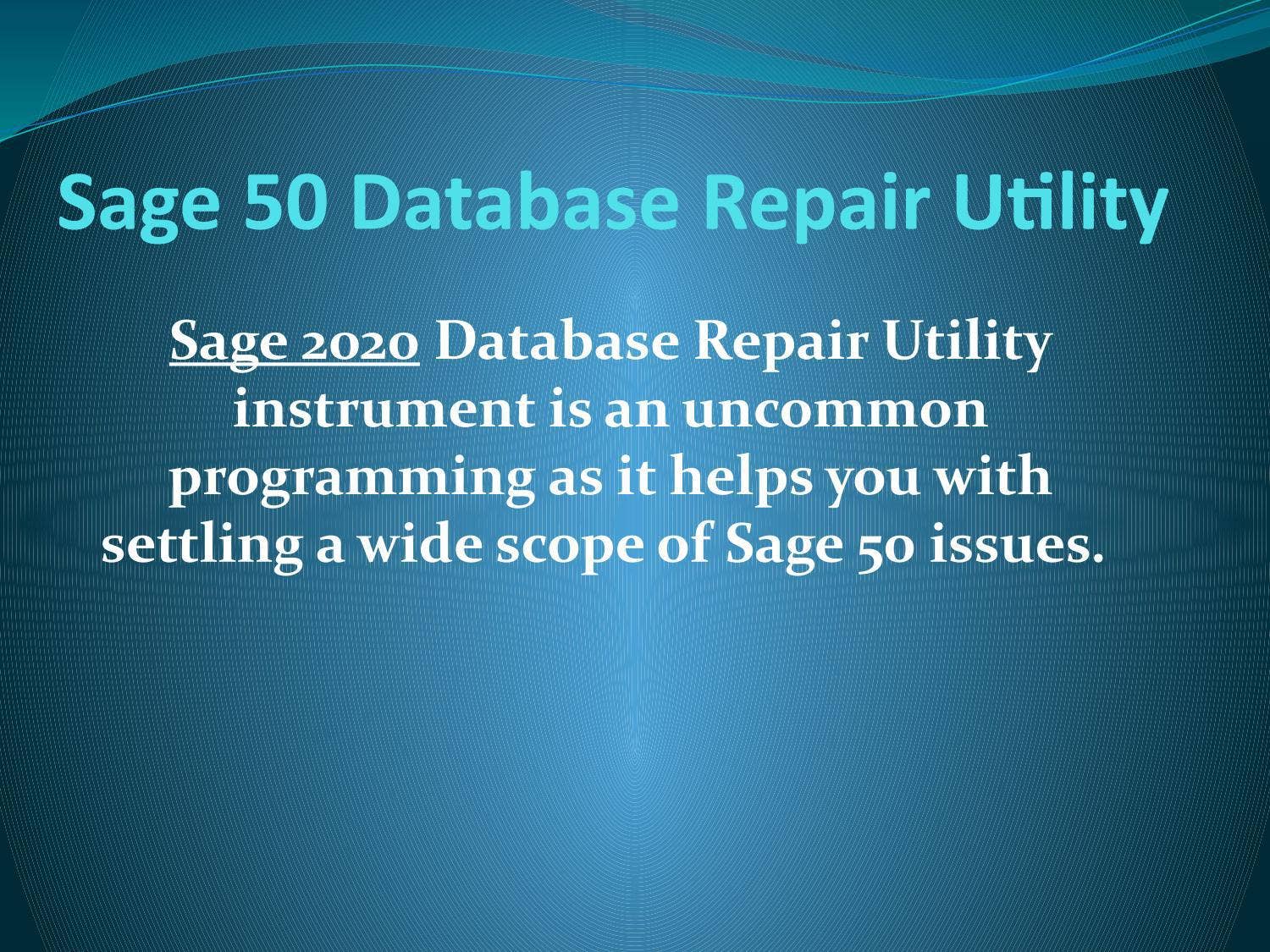 Sage 50 database repair utility 2021 download by matthew21paul - Issuu