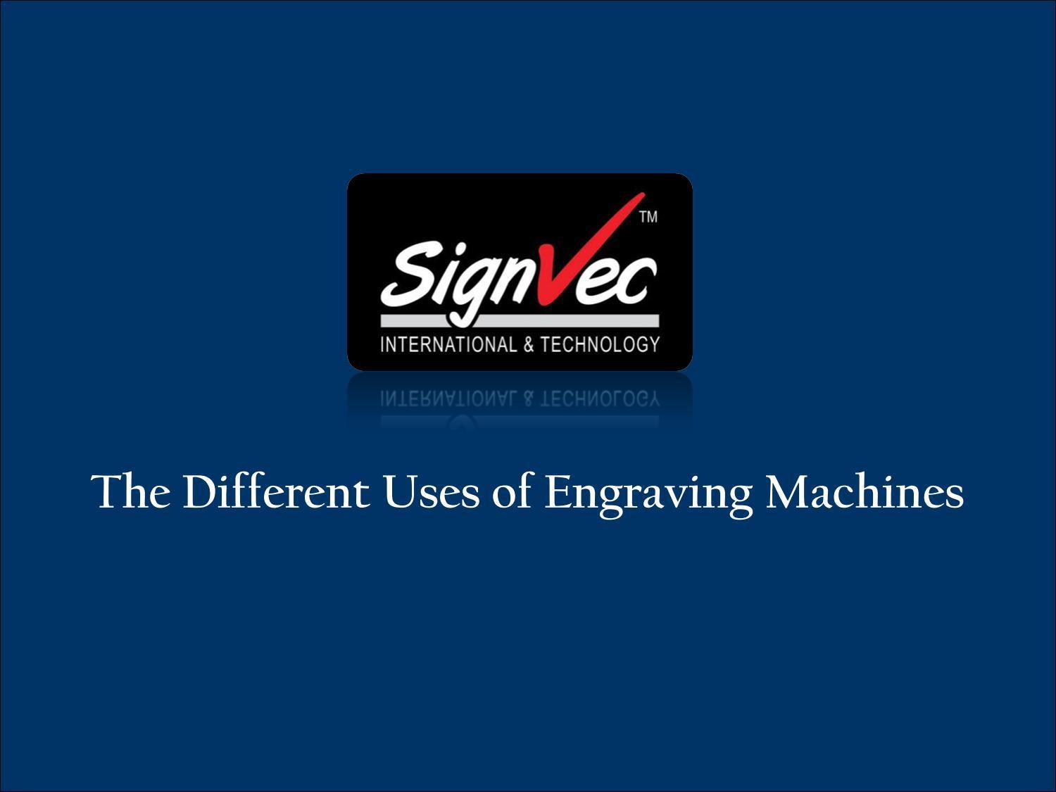Uses of Engraving Machines by Signvec Pte Ltd Issuu