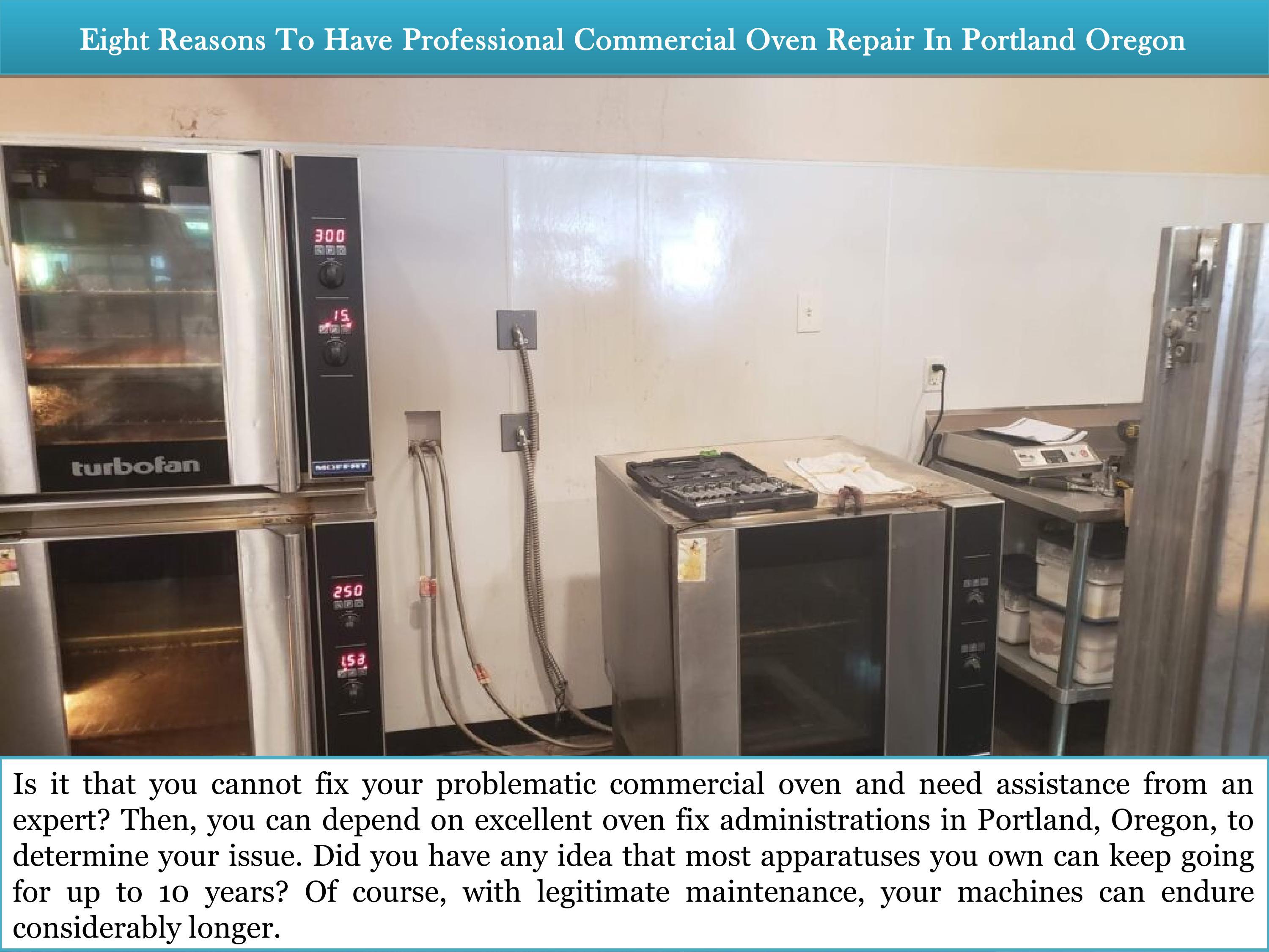 Eight Reasons To Have Professional Commercial Oven Repair In Portland