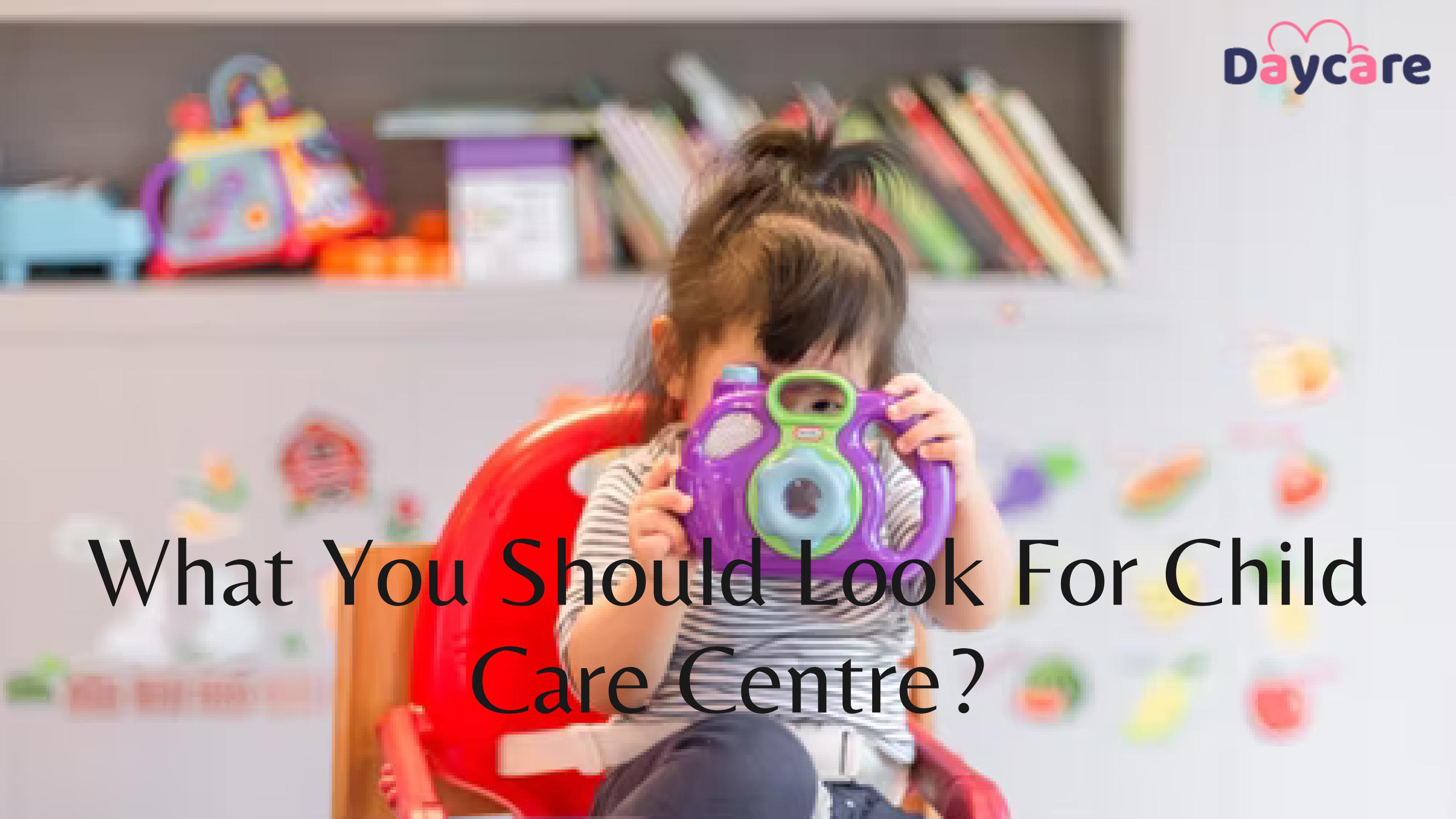 What You Should Look For Child Care Centre? by childcaresurrey Issuu