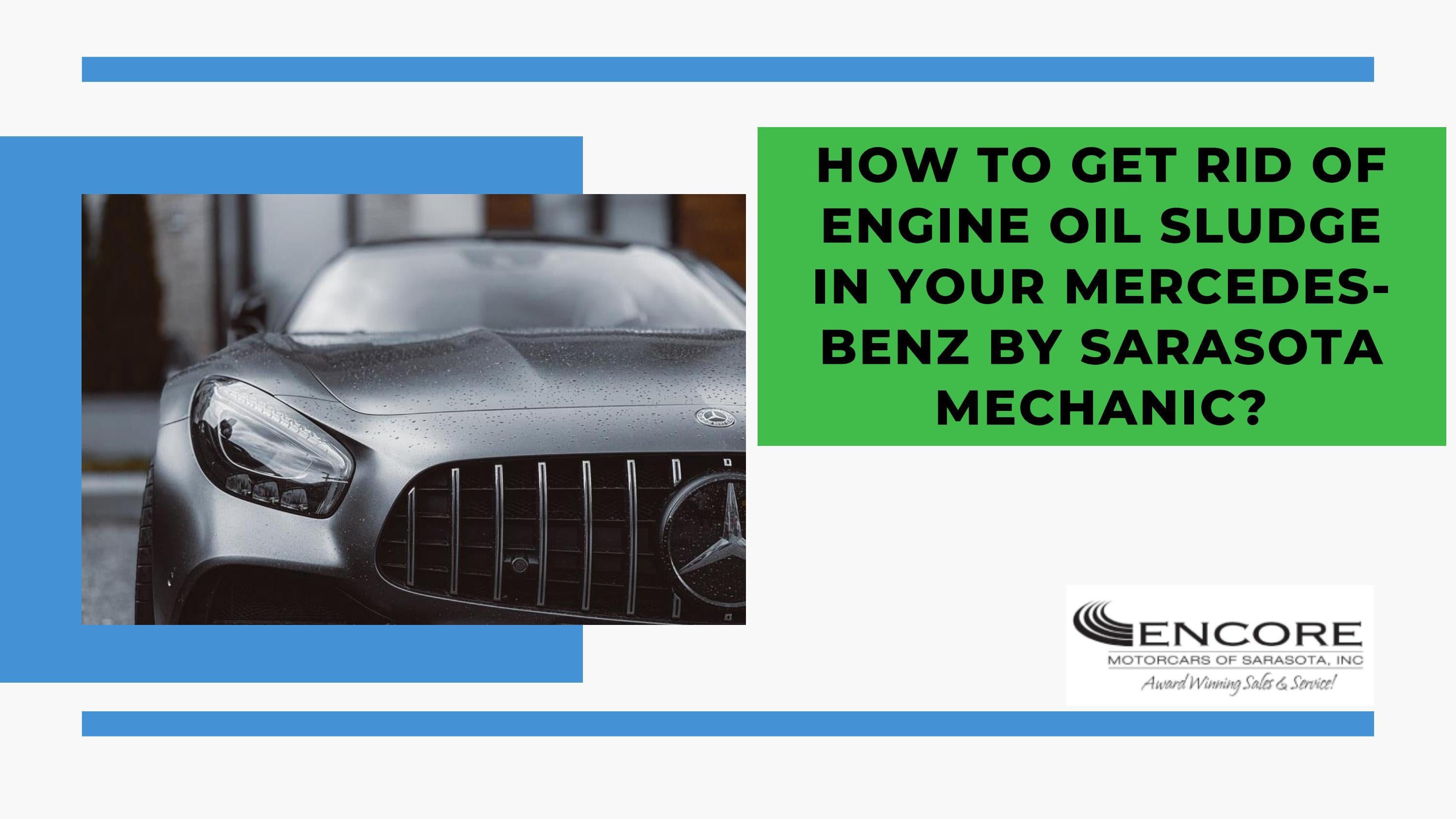 How To Get Rid Of Engine Oil Sludge in Your MercedesBenz by Sarasota