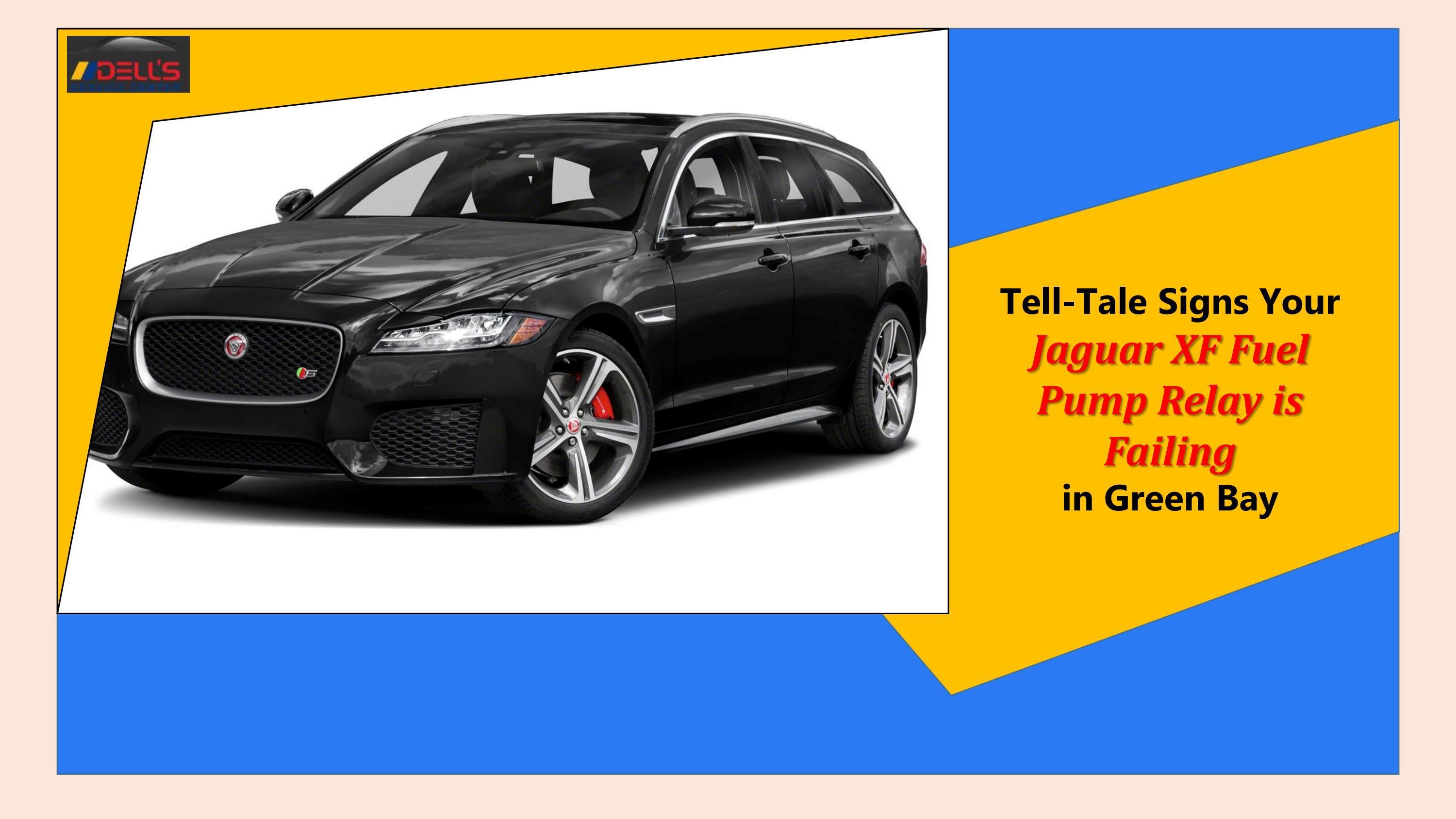 Tell Tale Signs Your Jaguar XF Fuel Pump Relay is Failing in Green Bay