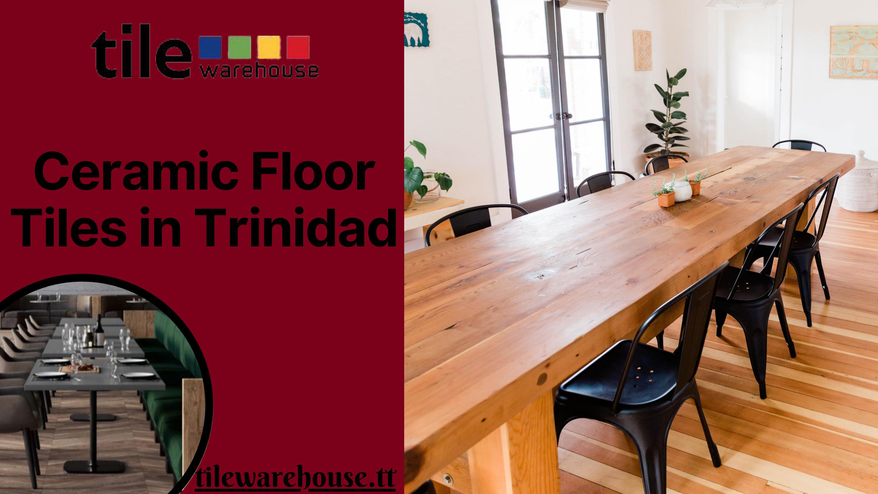 Buy Ceramic Floor Tiles for your Home in Trinidad by Tile Warehouse Issuu