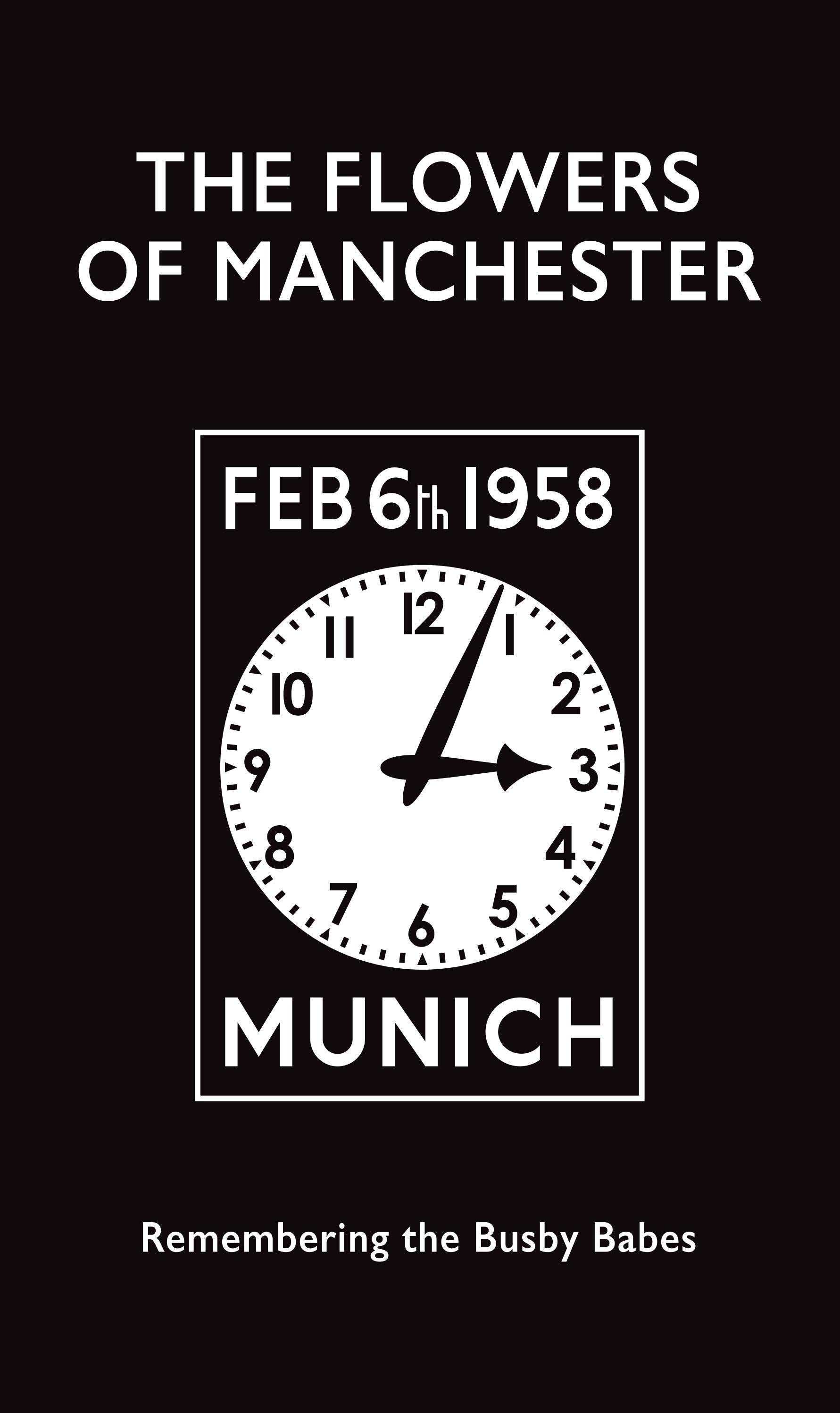 The Flowers of Manchester Remembering the Busby Babes the full story