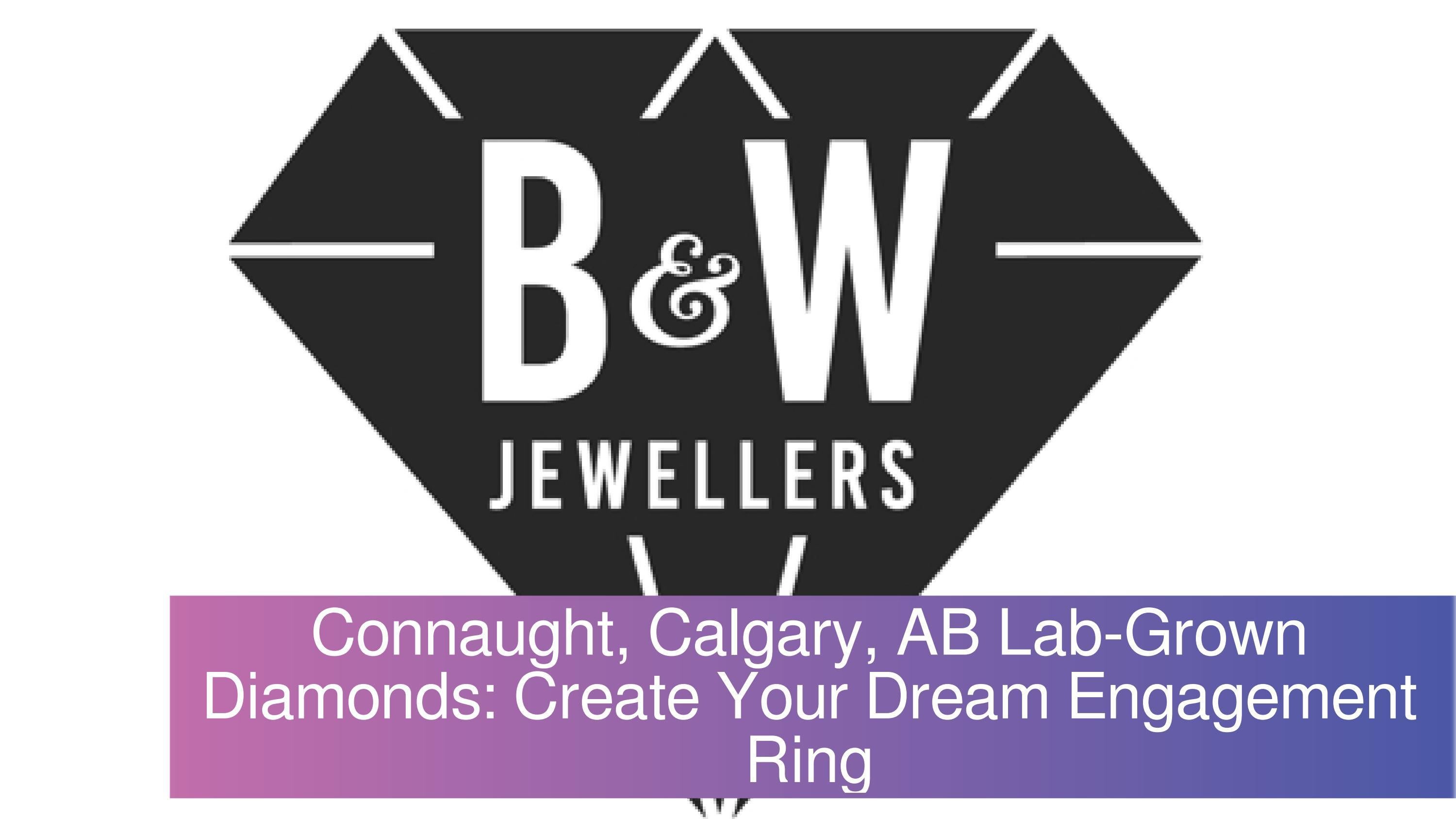 Connaught, Calgary, AB ConflictFree LabGrown Diamonds Create Your