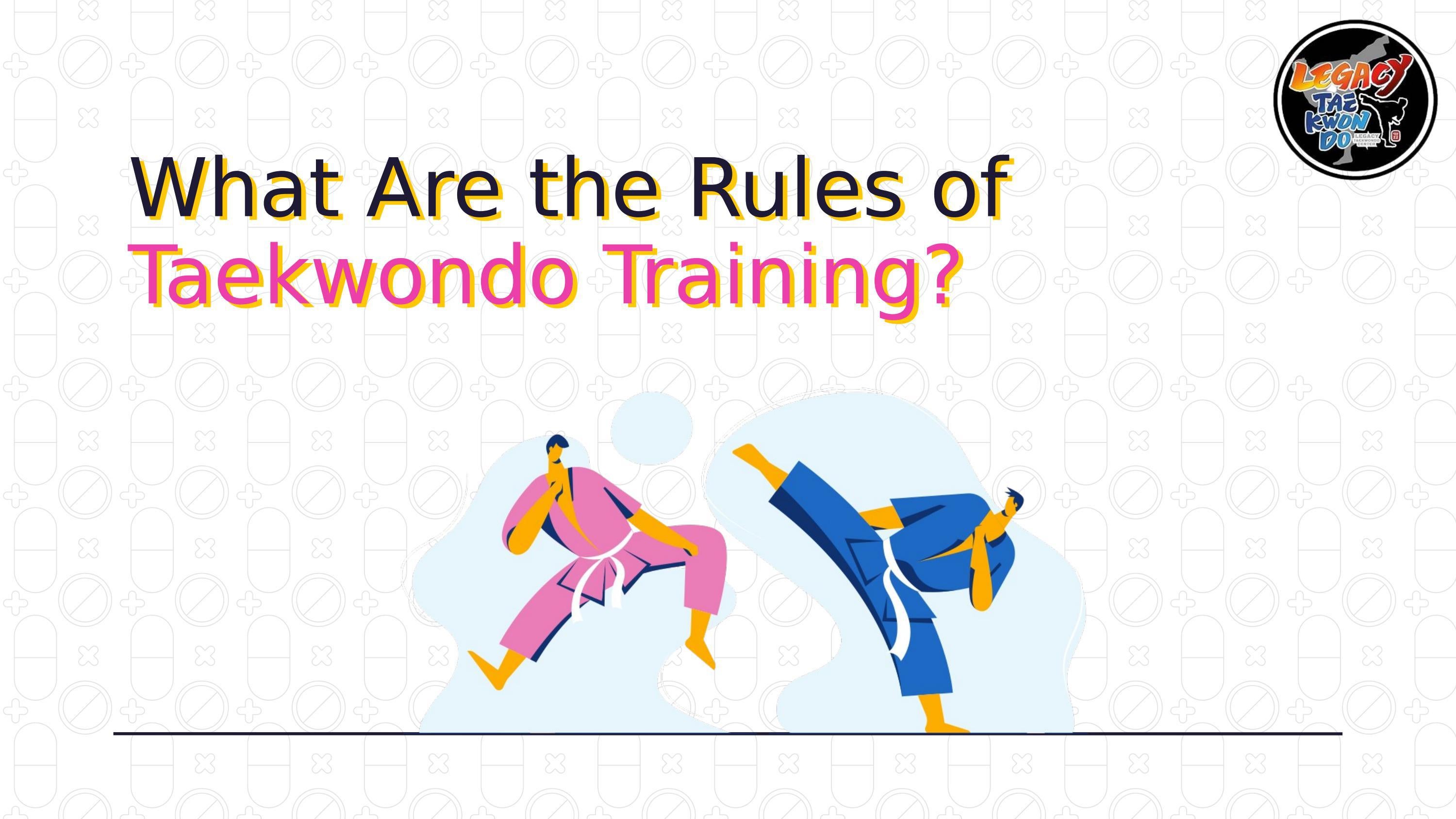 What Are the Rules of Taekwondo Training? by Legacy Taekwondo Center