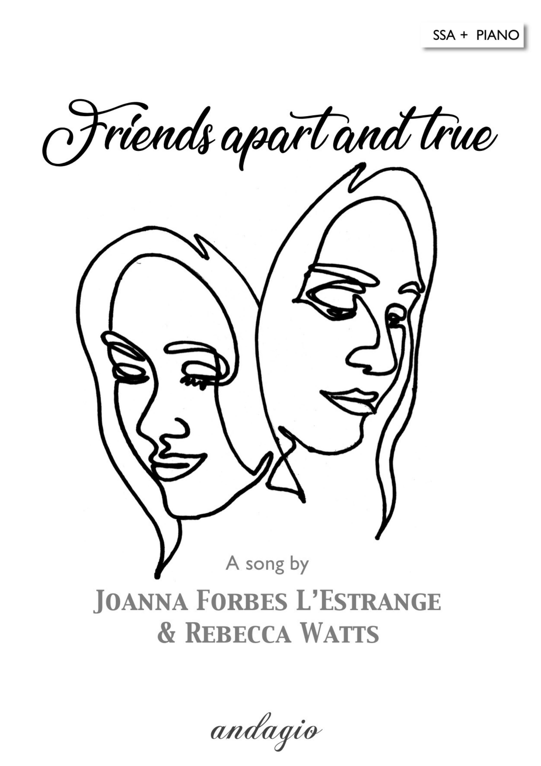Friends Apart and True SSA + piano Music & Lyrics by Joanna Forbes L