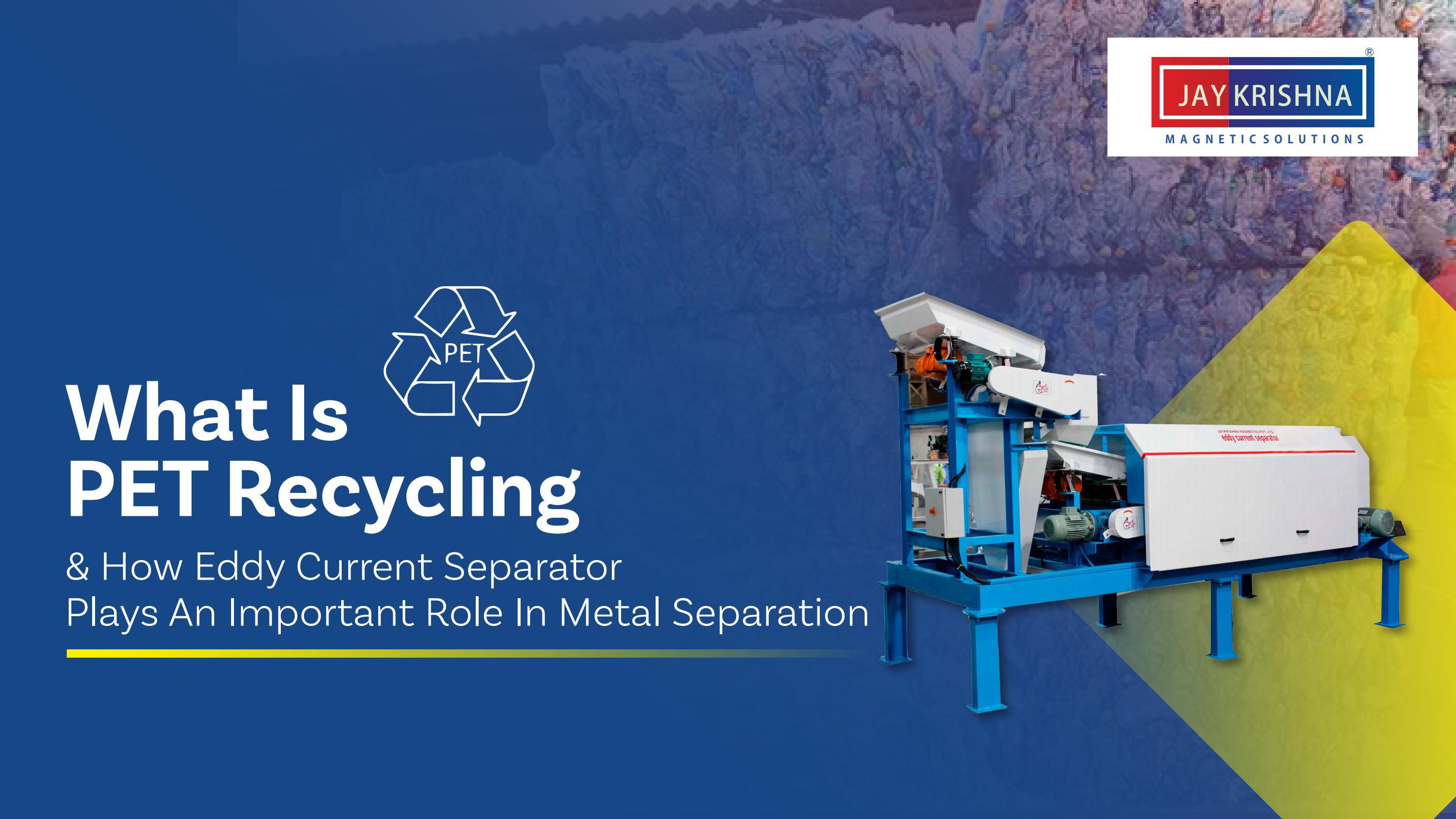 what-is-pet-recycling-how-eddy-current-separator-plays-an-important