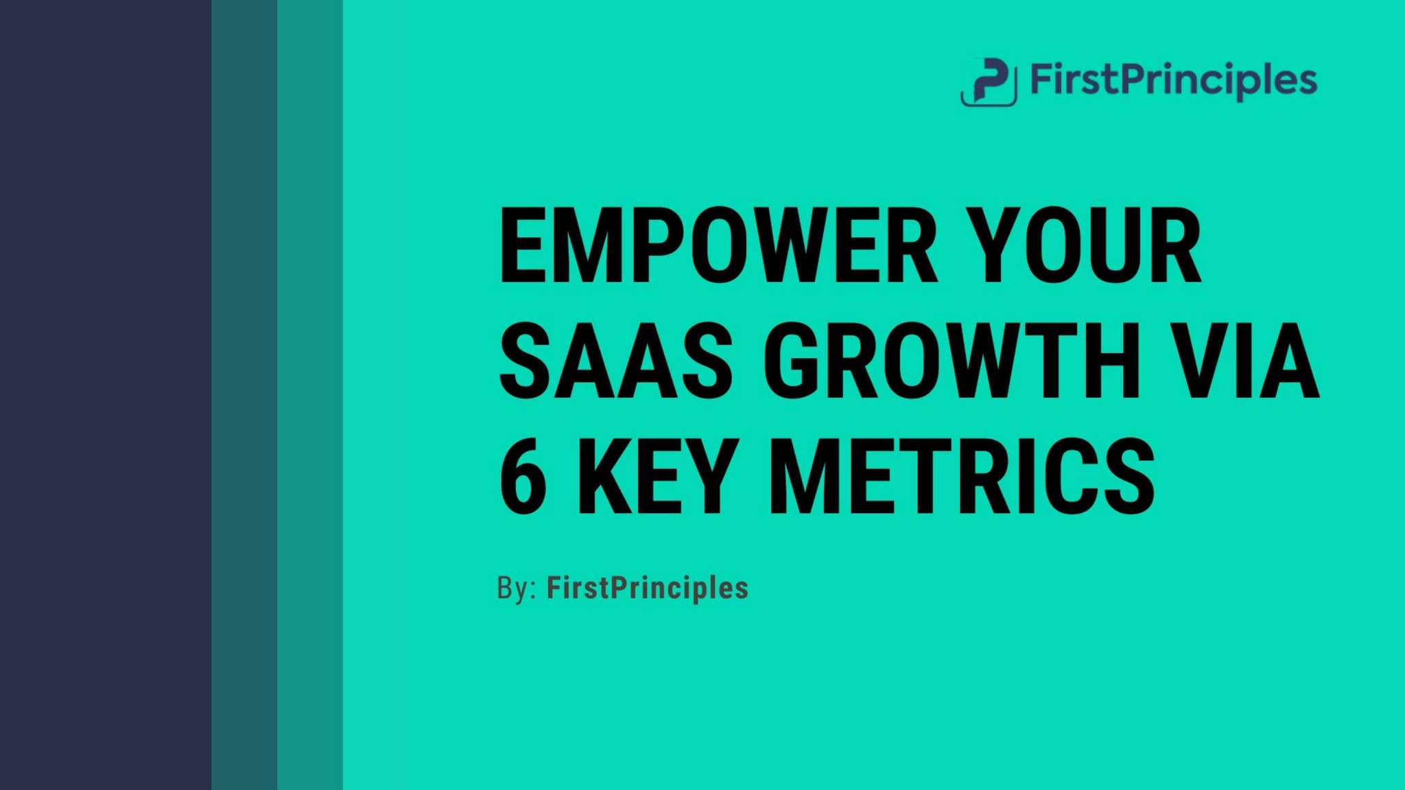 Empower Your Saas Growth Via 6 Key Metrics By Firstprinciples Issuu