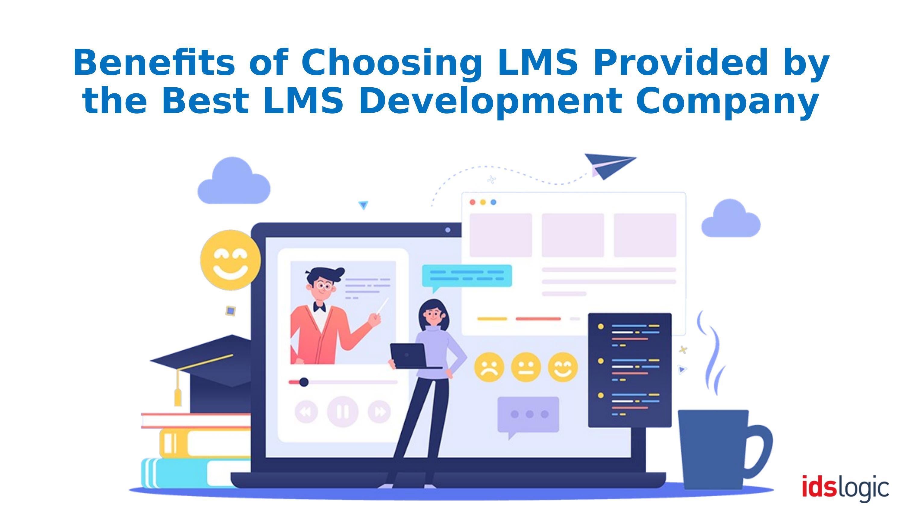 Benefits Of Choosing Lms Provided By The Best Lms Development Company By Ids Logic Issuu Benefits Of Choosing Lms Provided By The Best Lms Development Company By Ids Logic Issuu