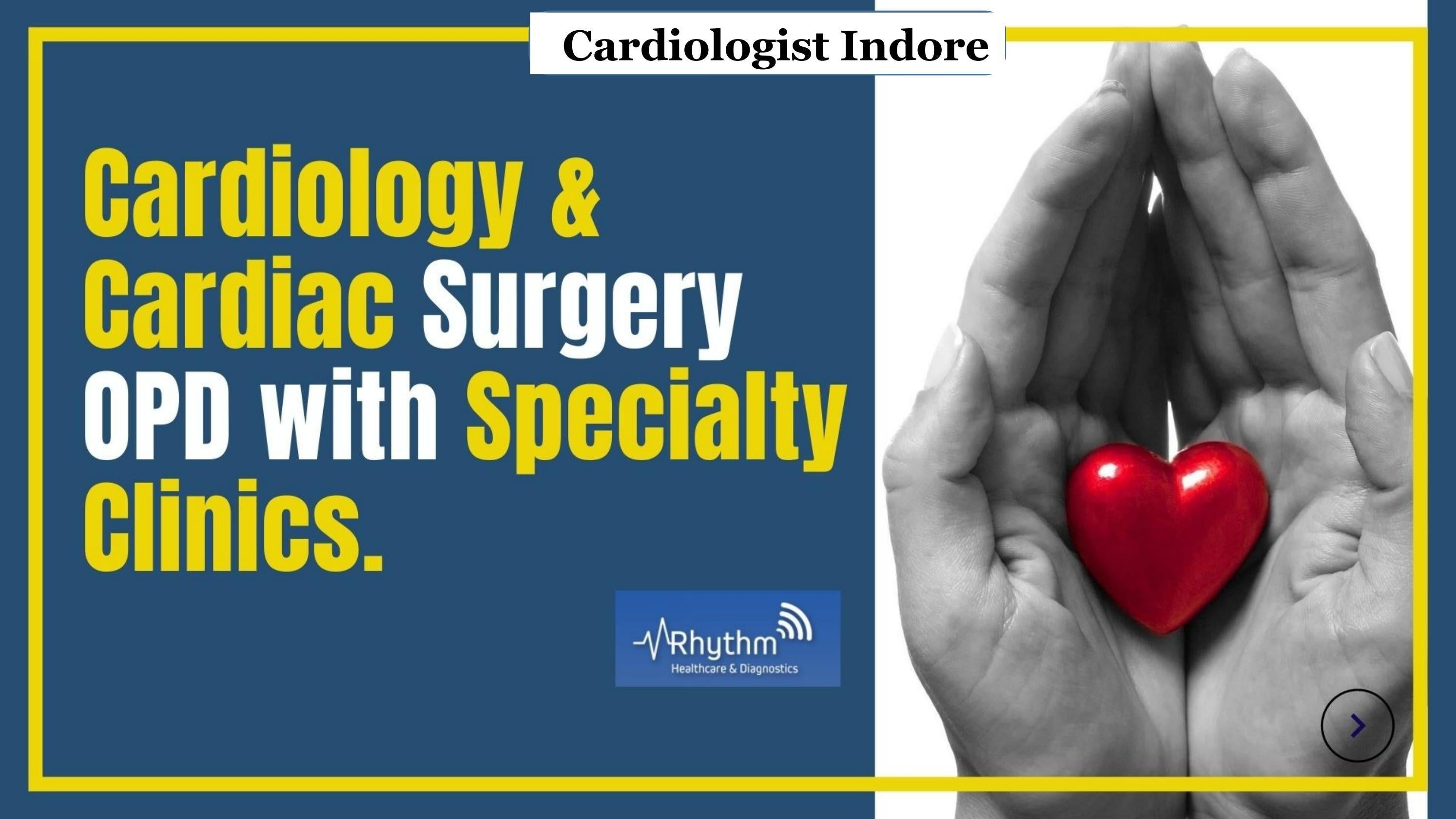 Find the Best Cardiologist near Me Cardiologist Indore by