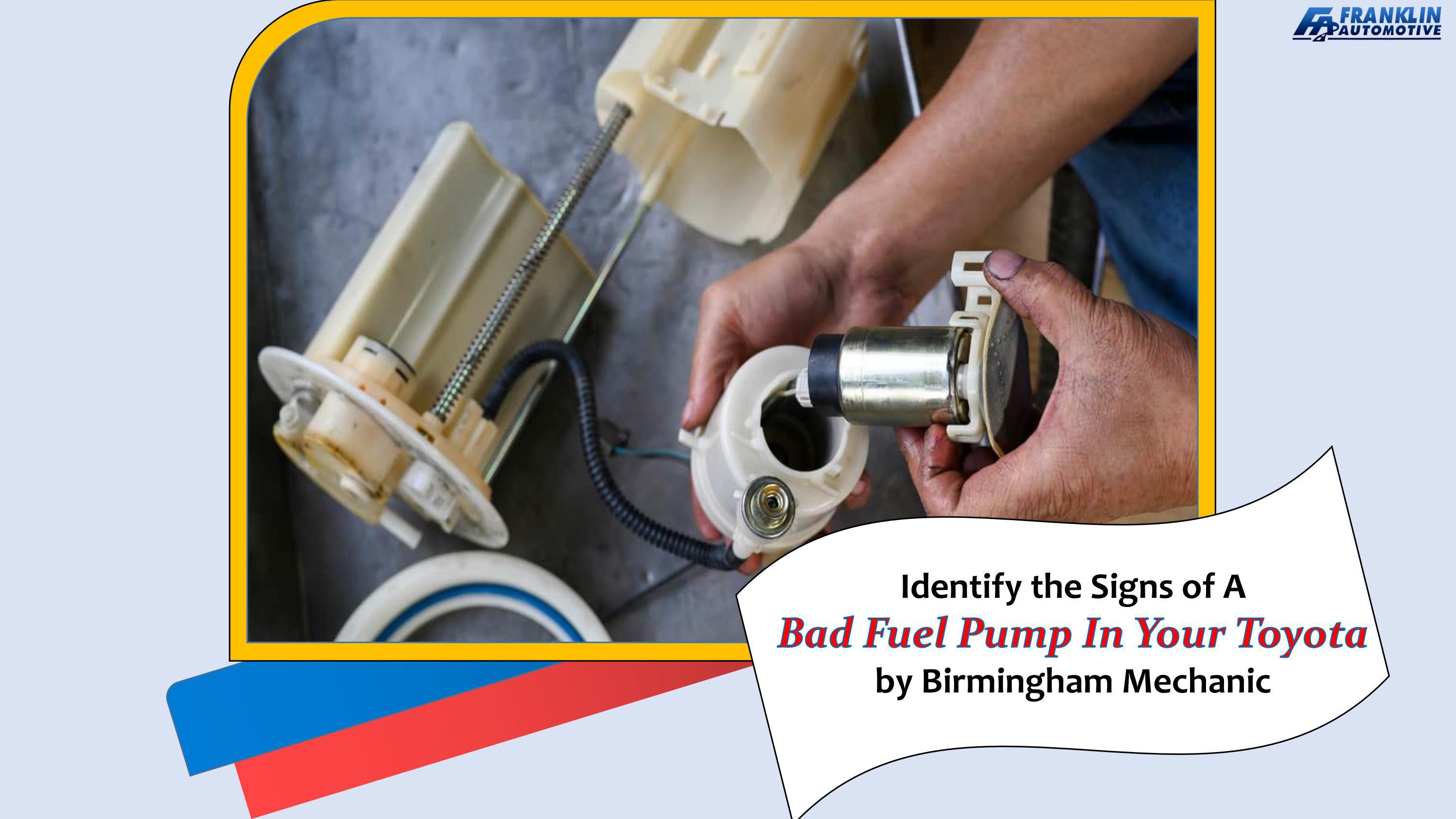 Identify the Signs of a Bad Fuel Pump in your Toyota by Birmingham