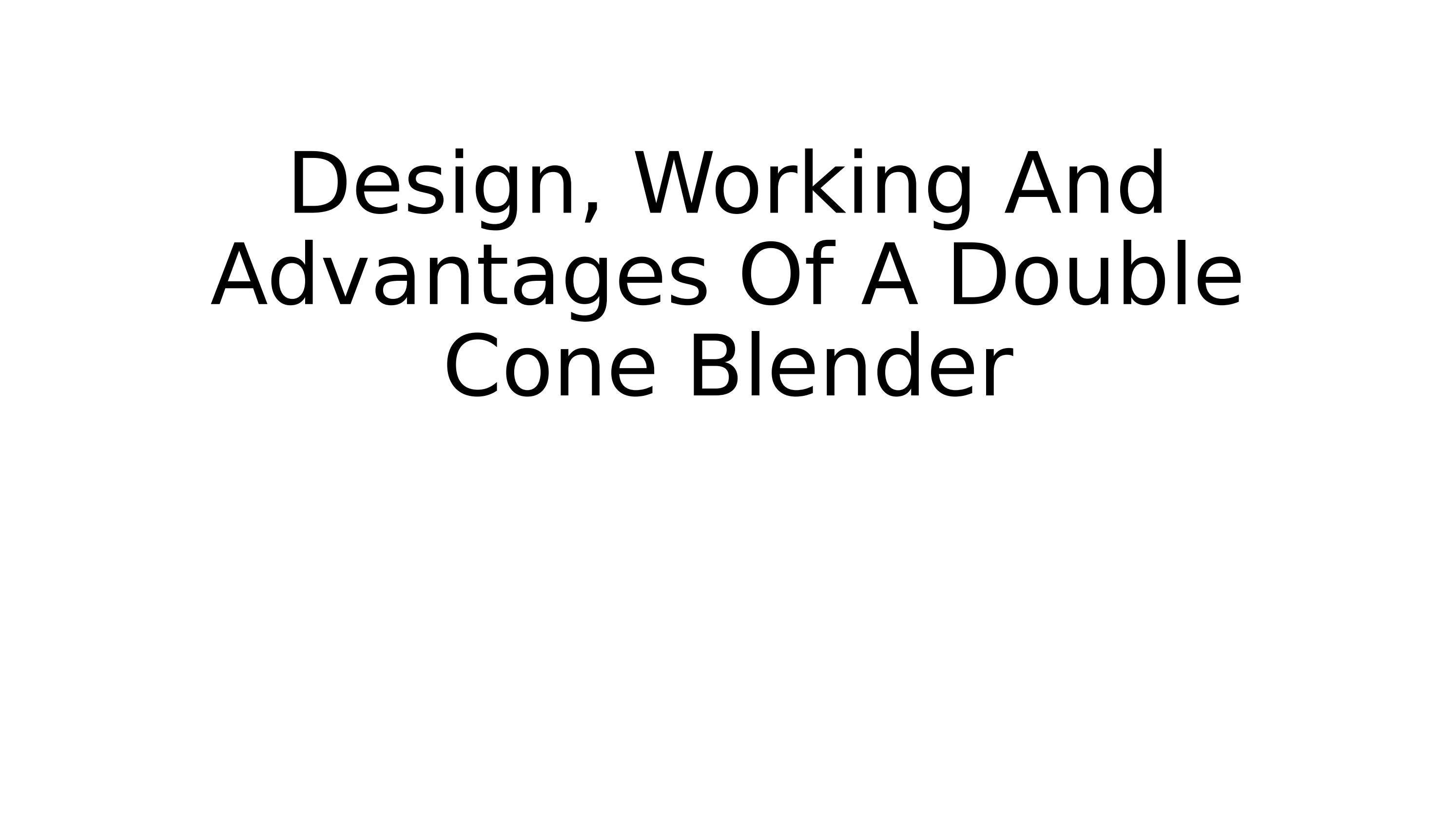 Advantages and Uses of A Double Cone Blender in Industries by VJK