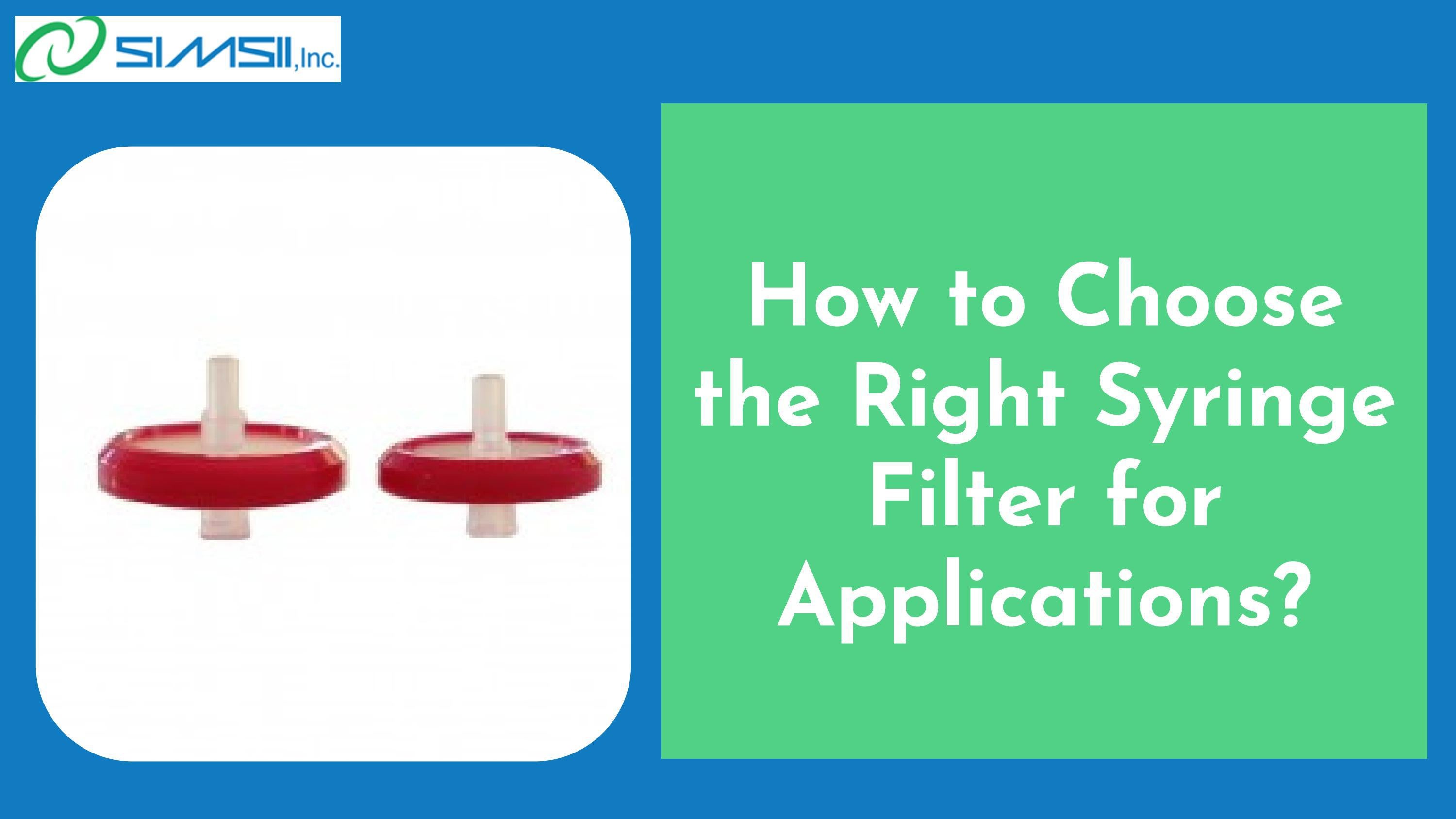 How to Choose the Right Syringe Filter for Applications? by