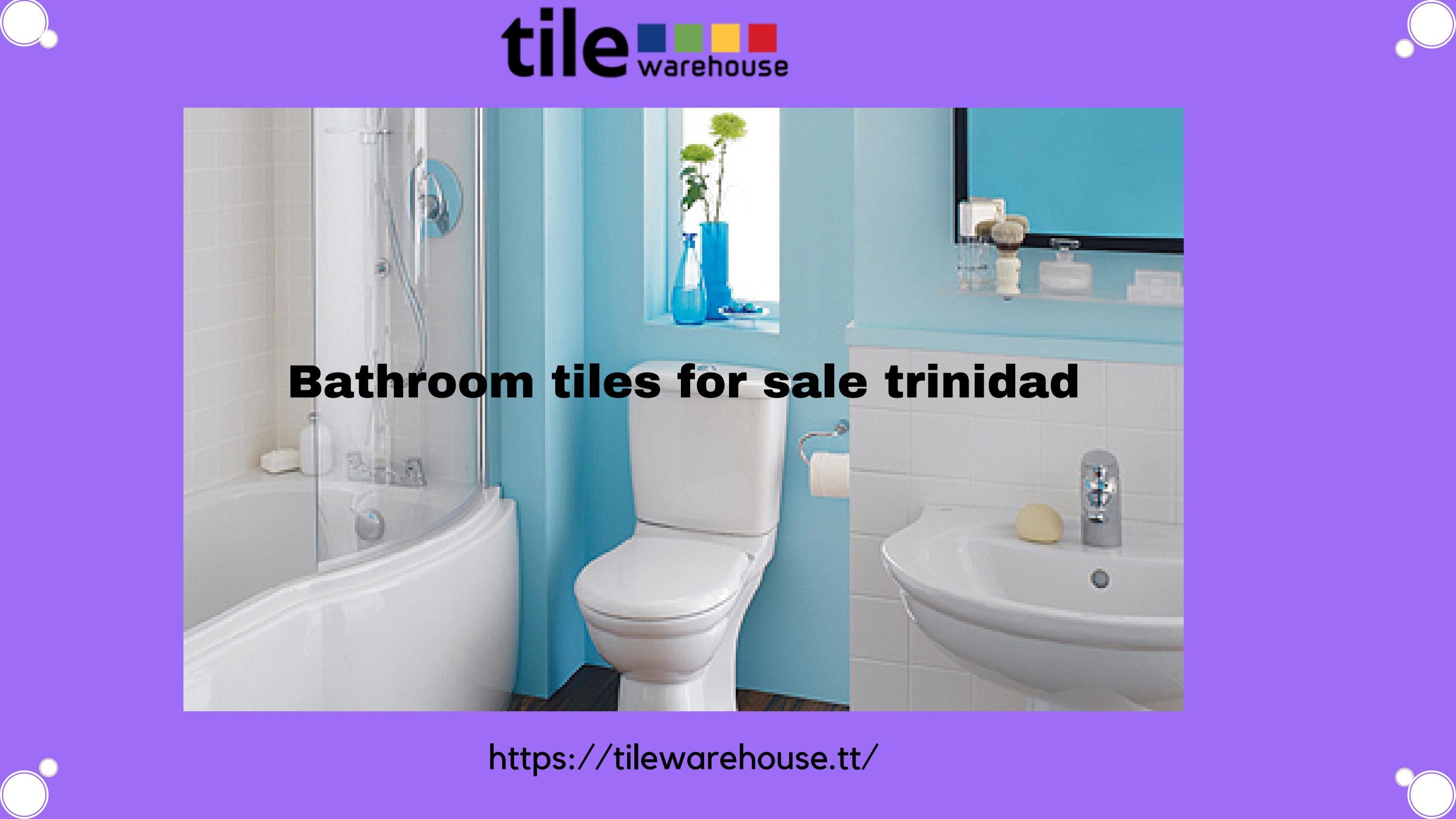 Affordable Bathroom tiles for sale in Trinidad at Tile Warehouse by