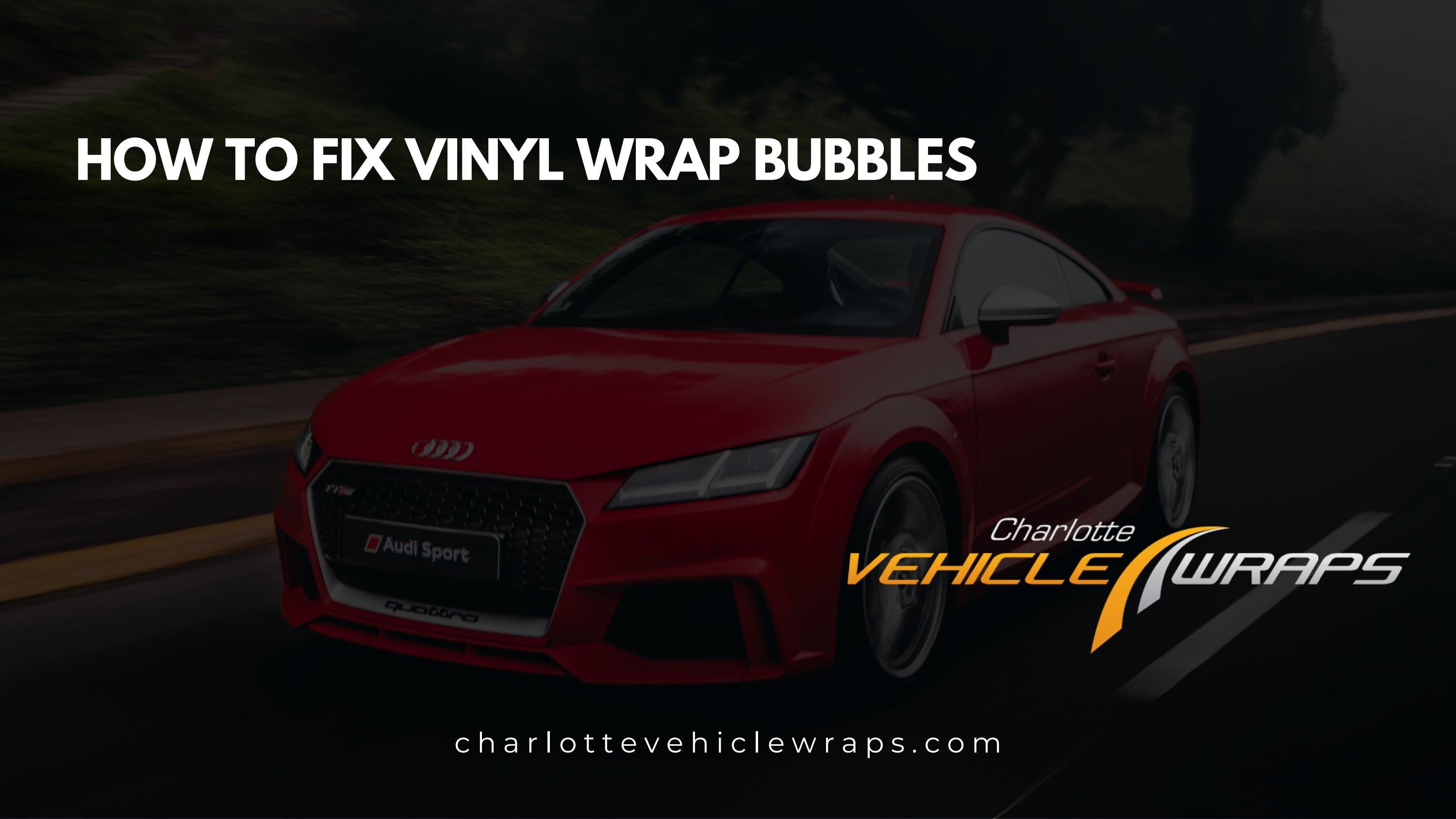 How to Fix Vinyl Wrap Bubbles Vehicle Wraps Charlotte NC by