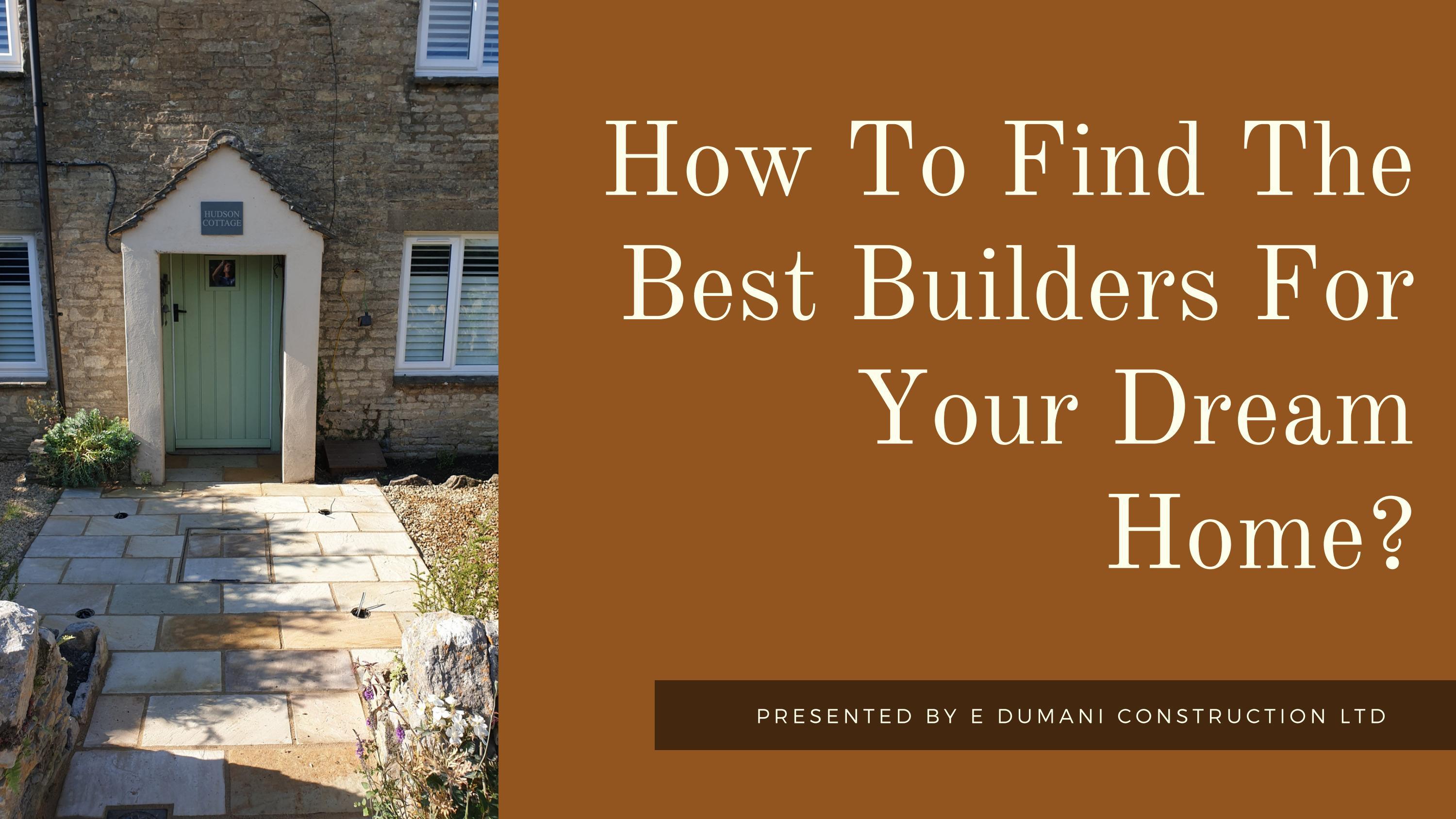 How To Find The Best Builders For Your Dream Home? by E Dumani