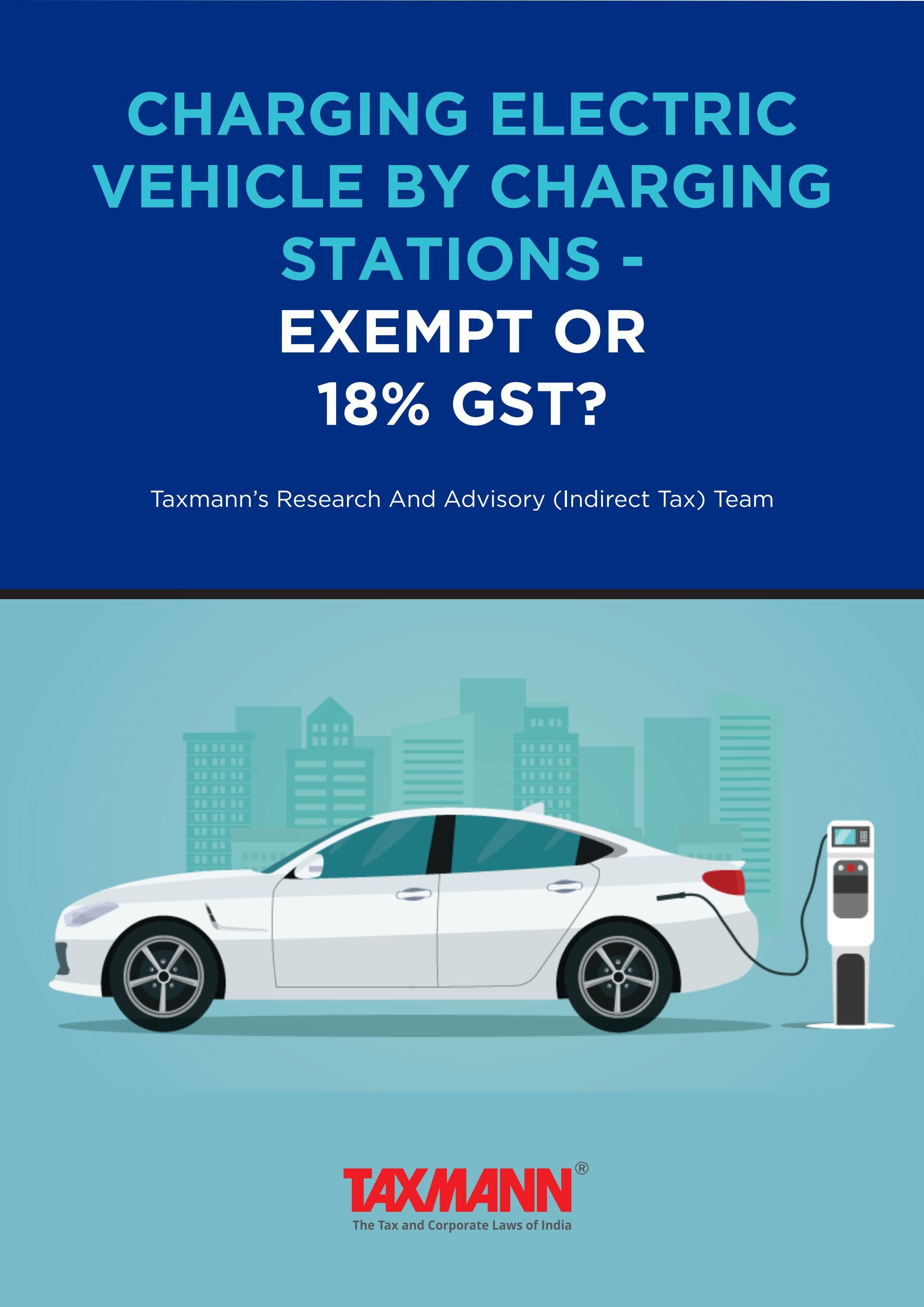 TaxmannAnalysis Taxability of EV Charging Stations from a GST