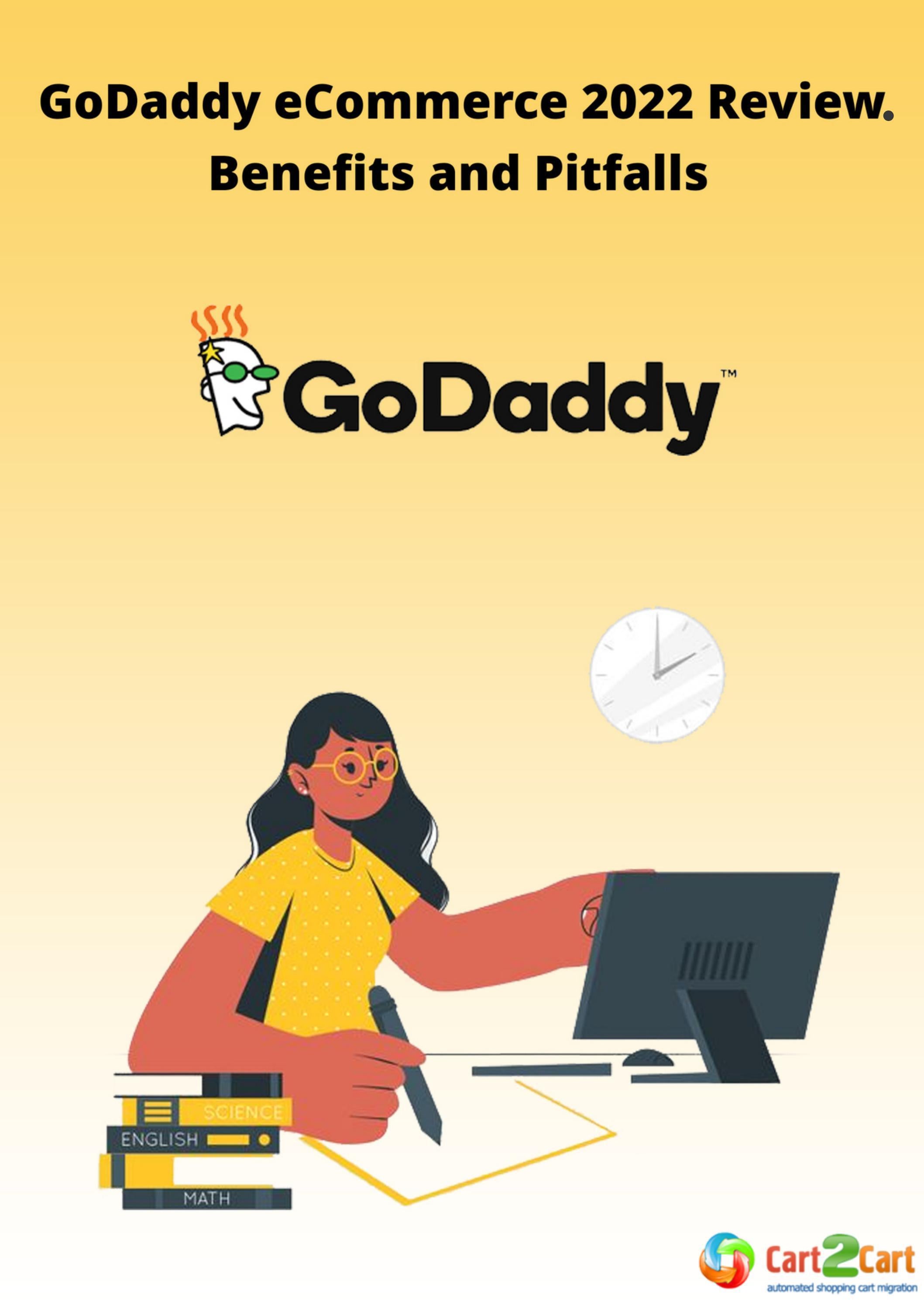 GoDaddy 2022 Review Benefits and Pitfalls by Cart2Cart