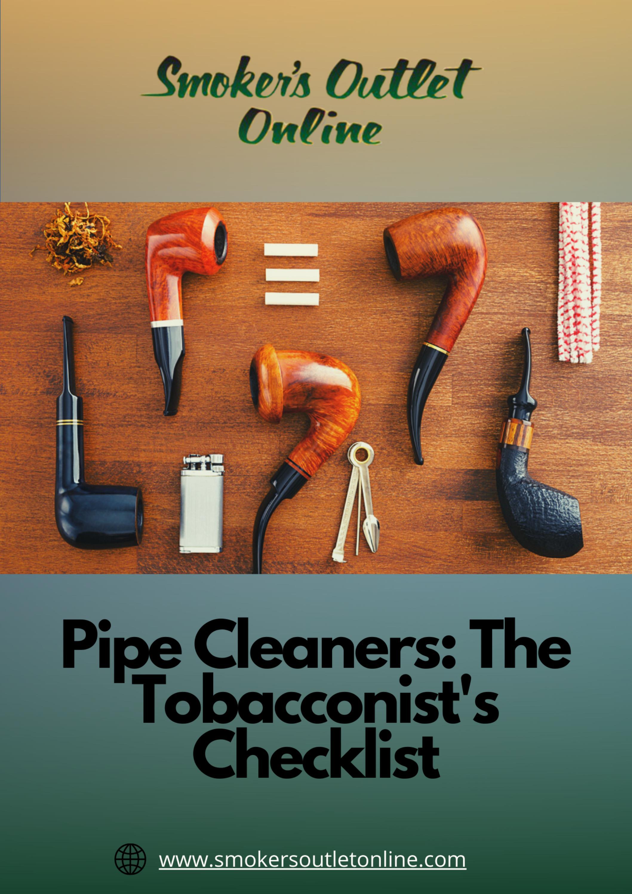 Pipe Cleaners The Tobacconist's Checklist by Smoker's Outlet Online