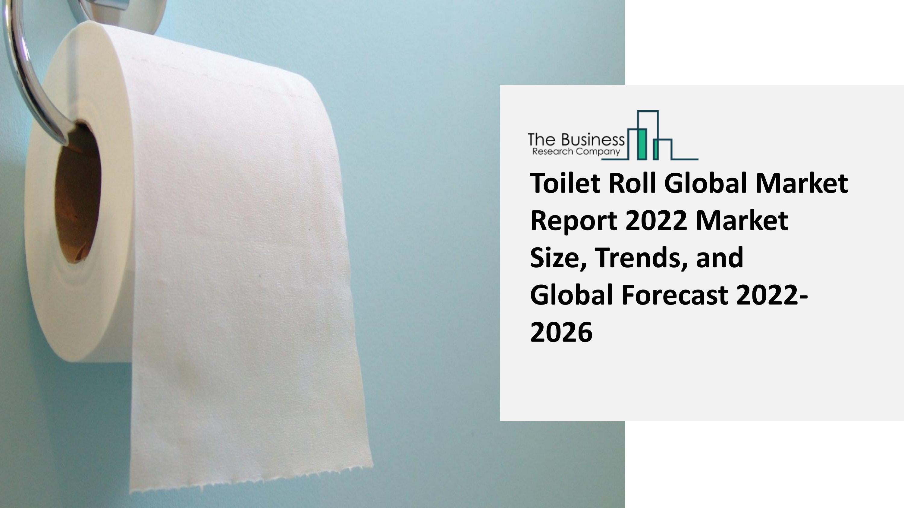 Toilet Roll Market Latest Trends and Business Opportunities 20222026