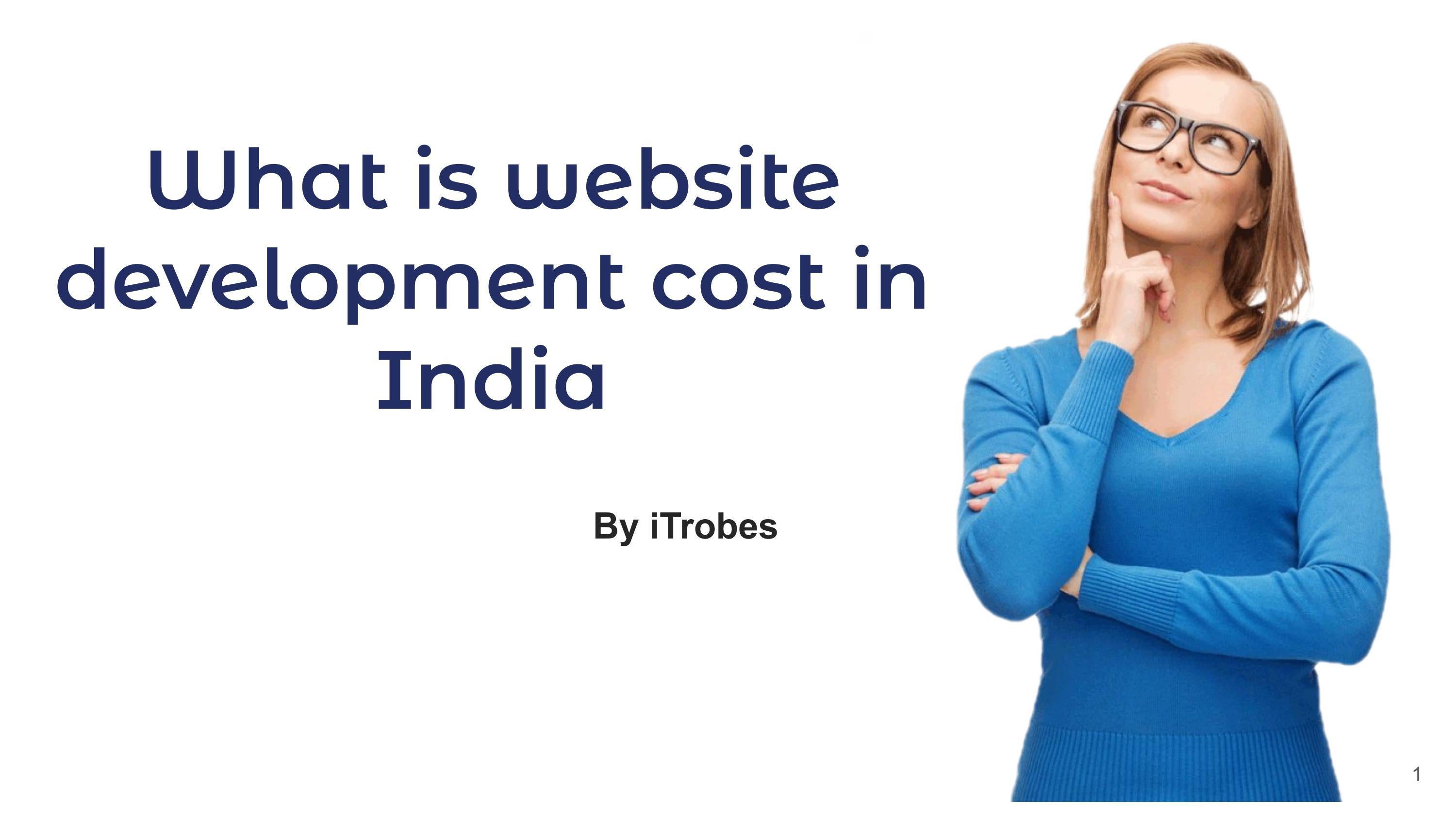 What Is Website Development Cost In India ITrobes By ITrobes Issuu What Is Website Development Cost In India ITrobes By ITrobes Issuu