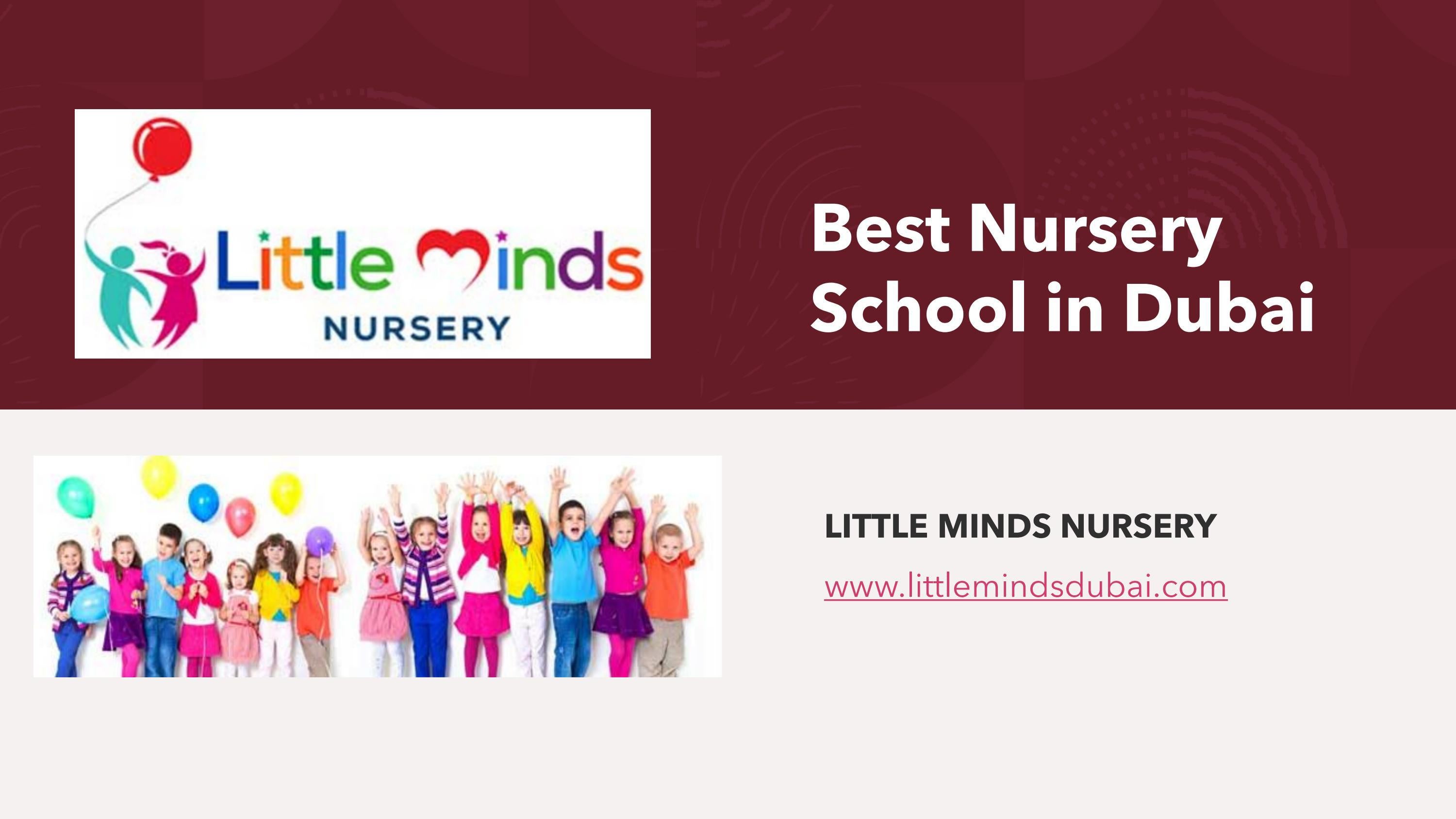 Best Nursery School in Dubai by Little Minds Issuu