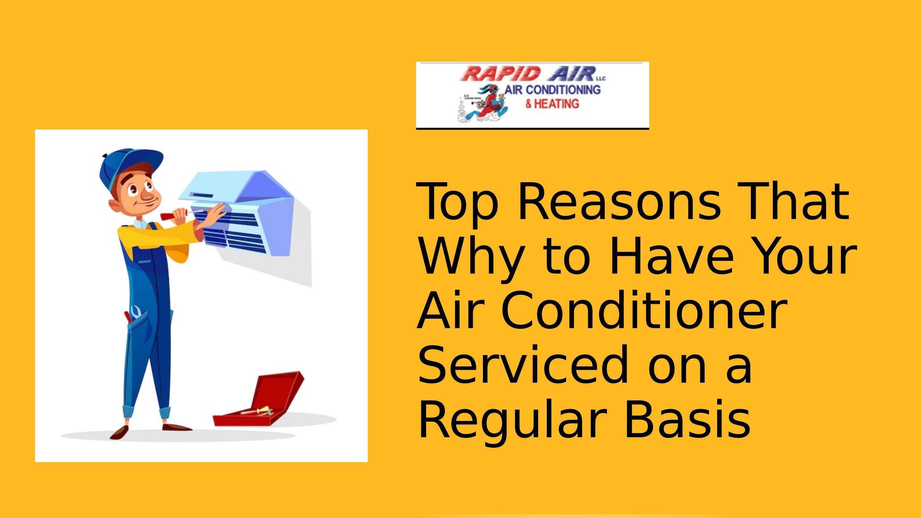 Top Reasons That Why To Have Your Air Conditioner Serviced On A Regular