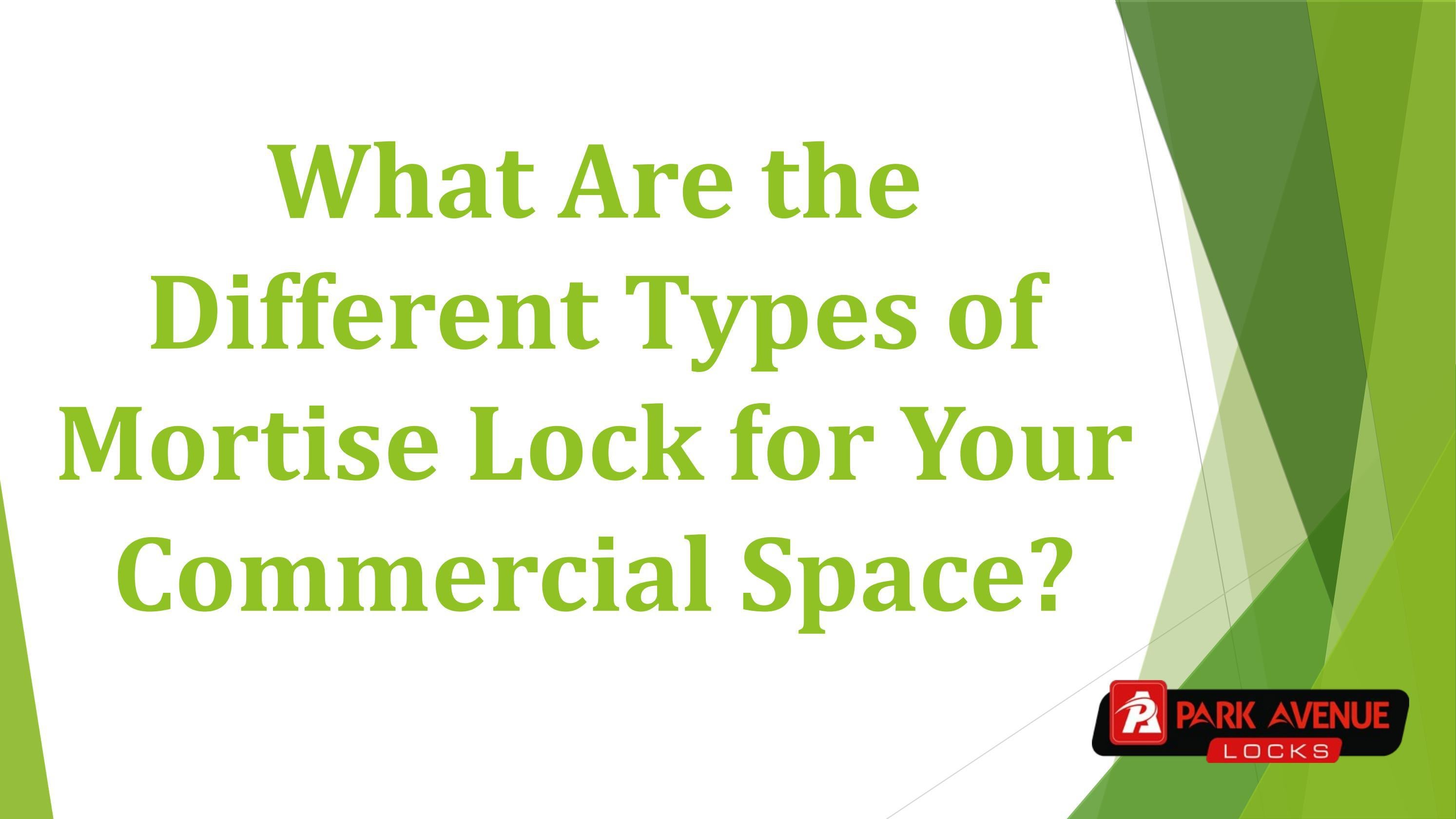 WHAT ARE THE DIFFERENT TYPES OF MORTISE LOCK FOR YOUR COMMERCIAL SPACE