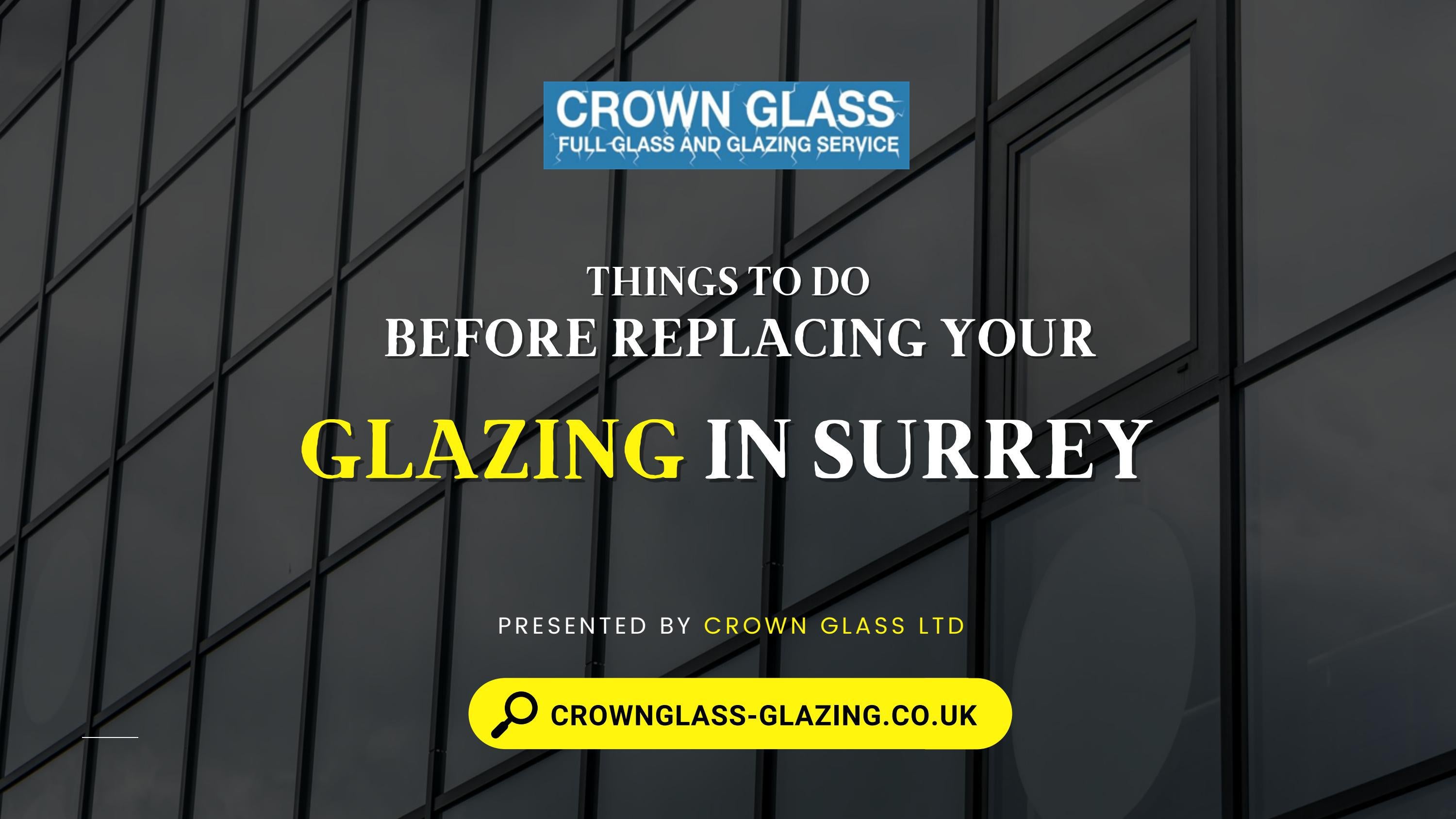 Things To Do Before Replacing Your Glazing In Surrey by Crown Glass and