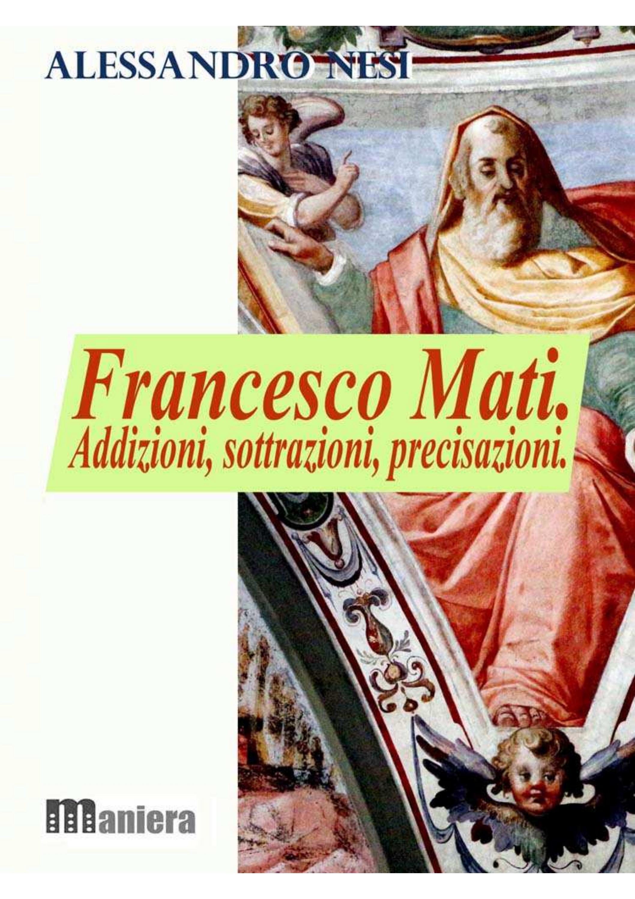 Francesco Mati. Addizioni, sottrazioni, precisazioni. by Quaderni_di